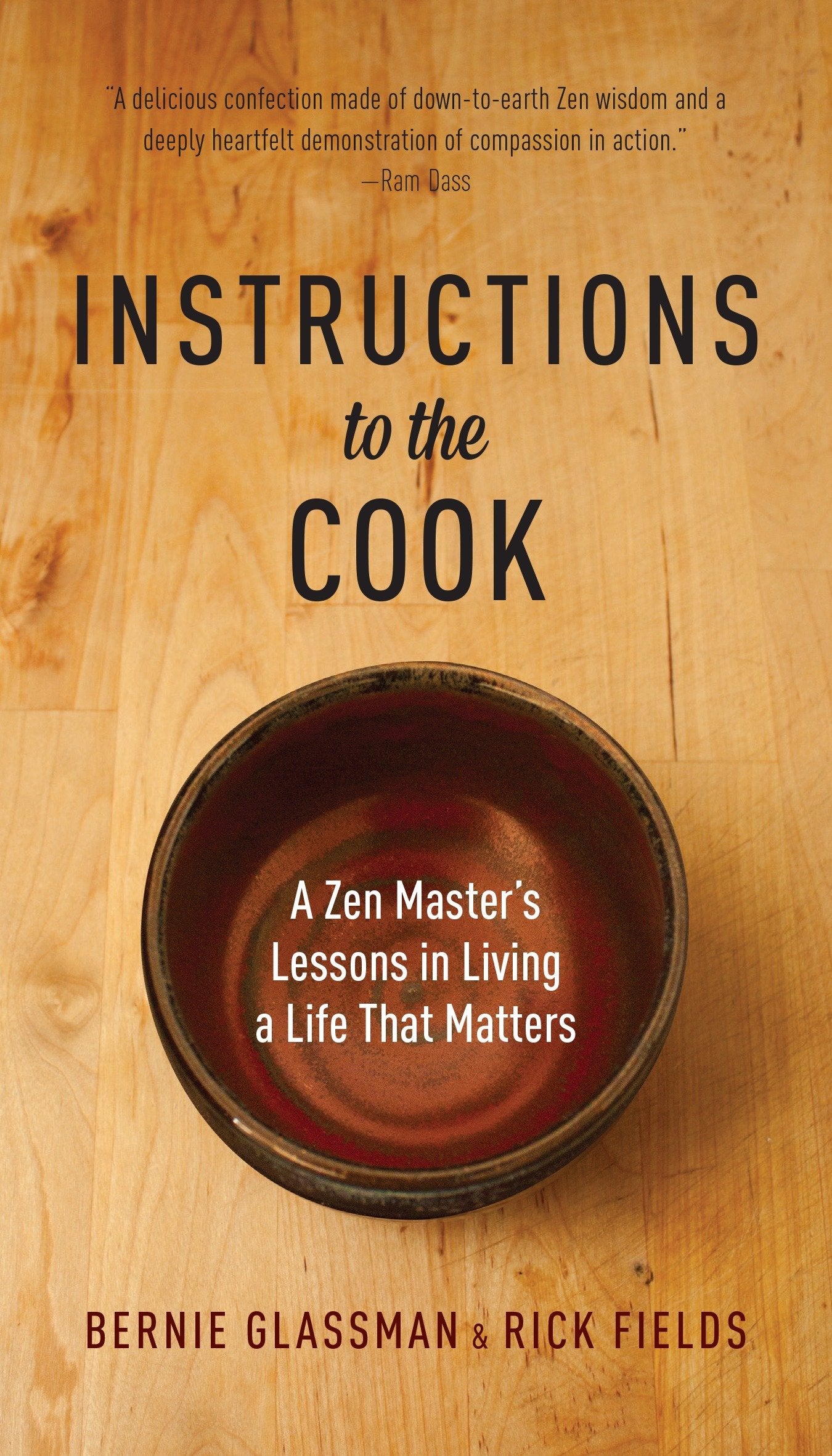 Instructions to the Cook - A Zen Master's Lessons in Living a Life that Matters