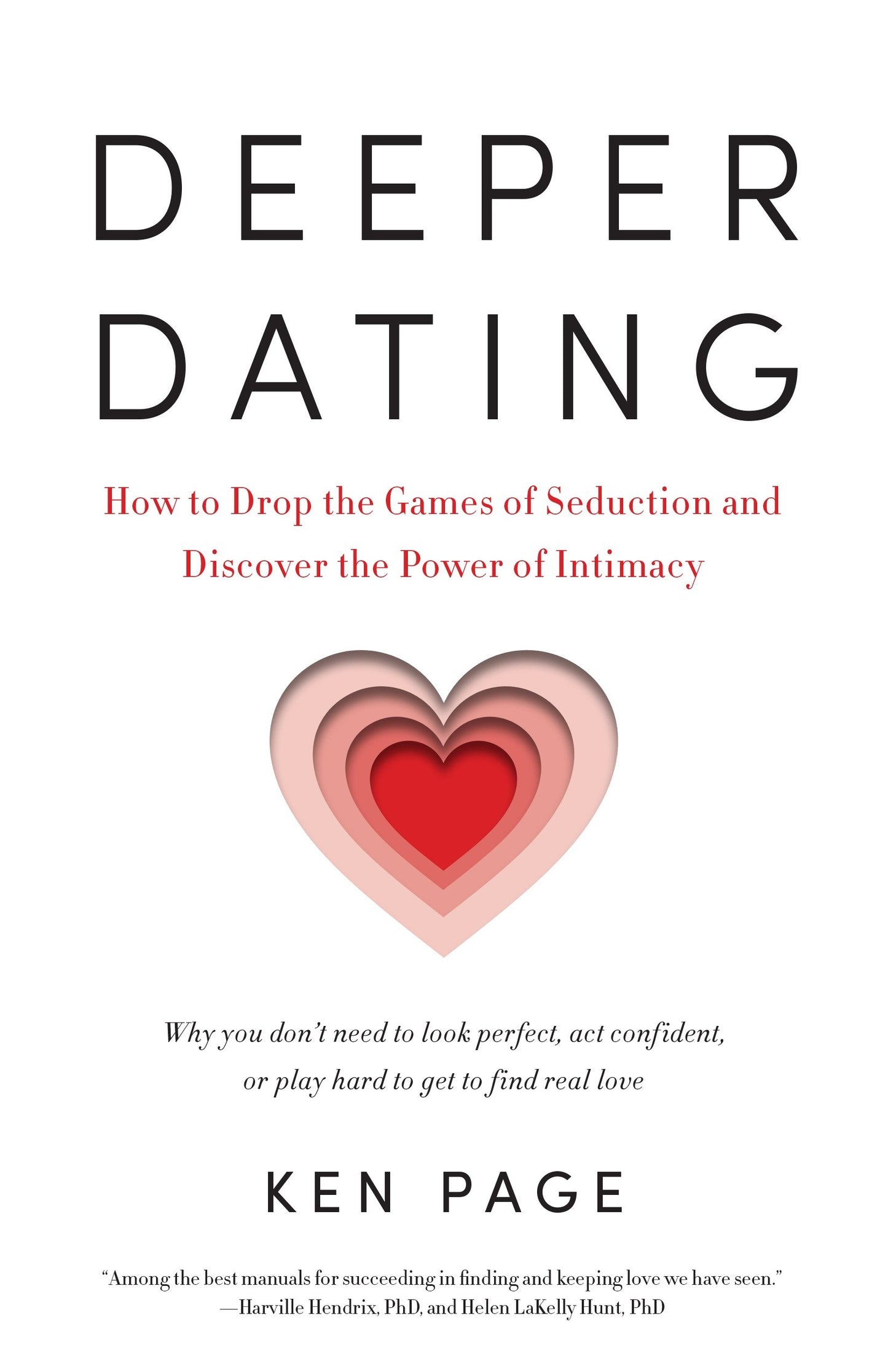 Deeper Dating - How to Drop the Games of Seduction and Discover the Power of Intimacy