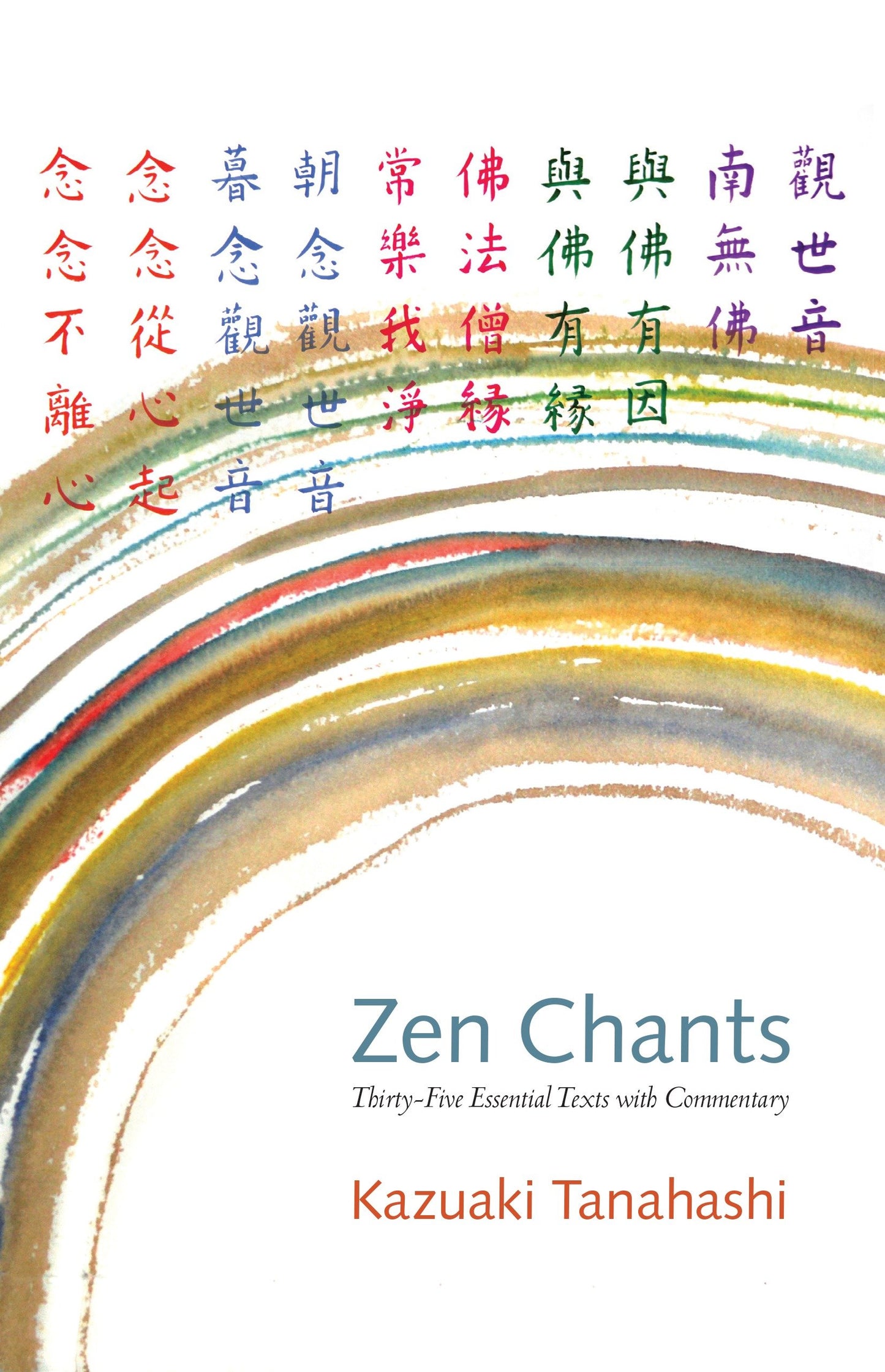 Zen Chants - Thirty-Five Essential Texts with Commentary