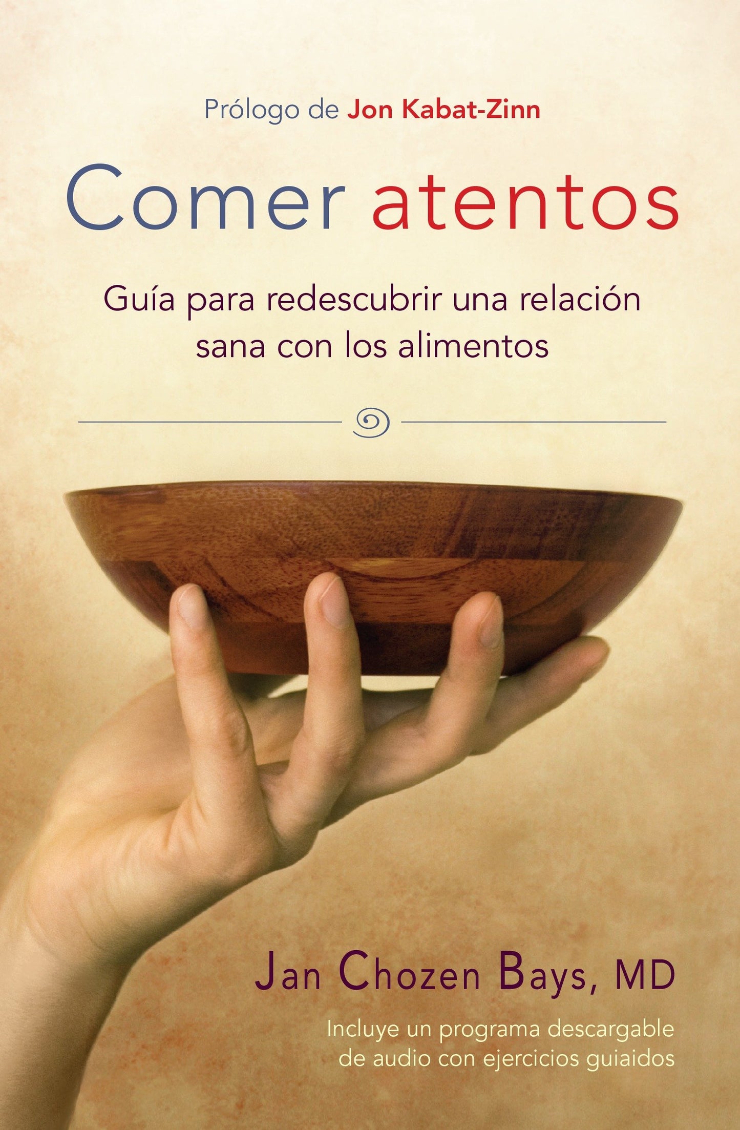 Comer atentos (Mindful Eating) - Gu�a para redescubrir una relaci�n sana con los alimentos