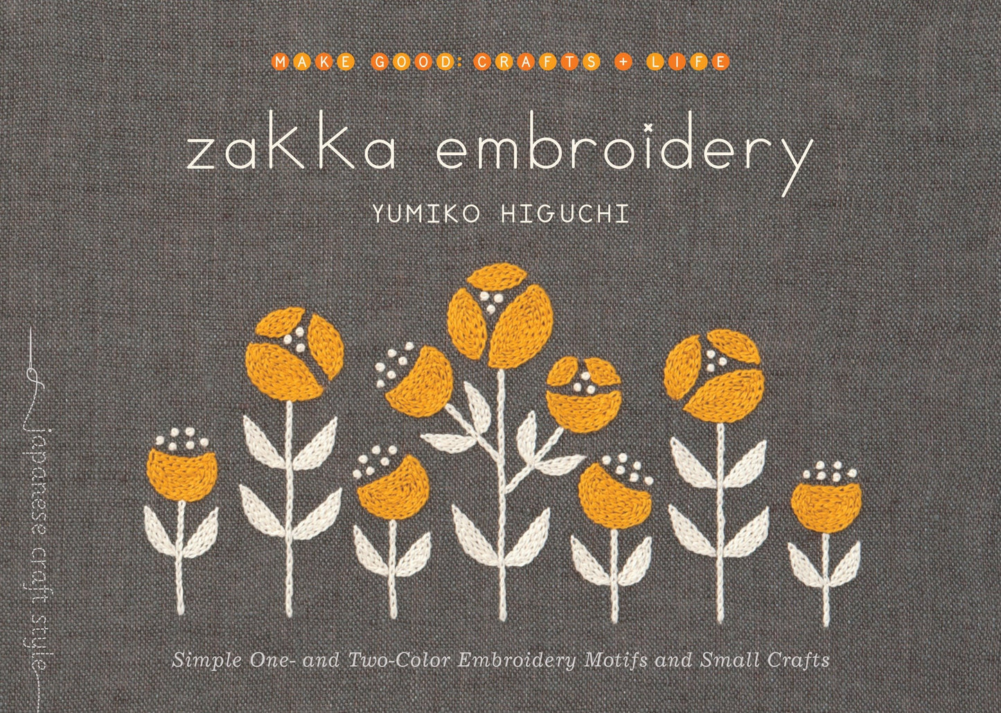 Zakka Embroidery - Simple One- and Two-Color Embroidery Motifs and Small Crafts (Make Good: Japanese Craft Style)