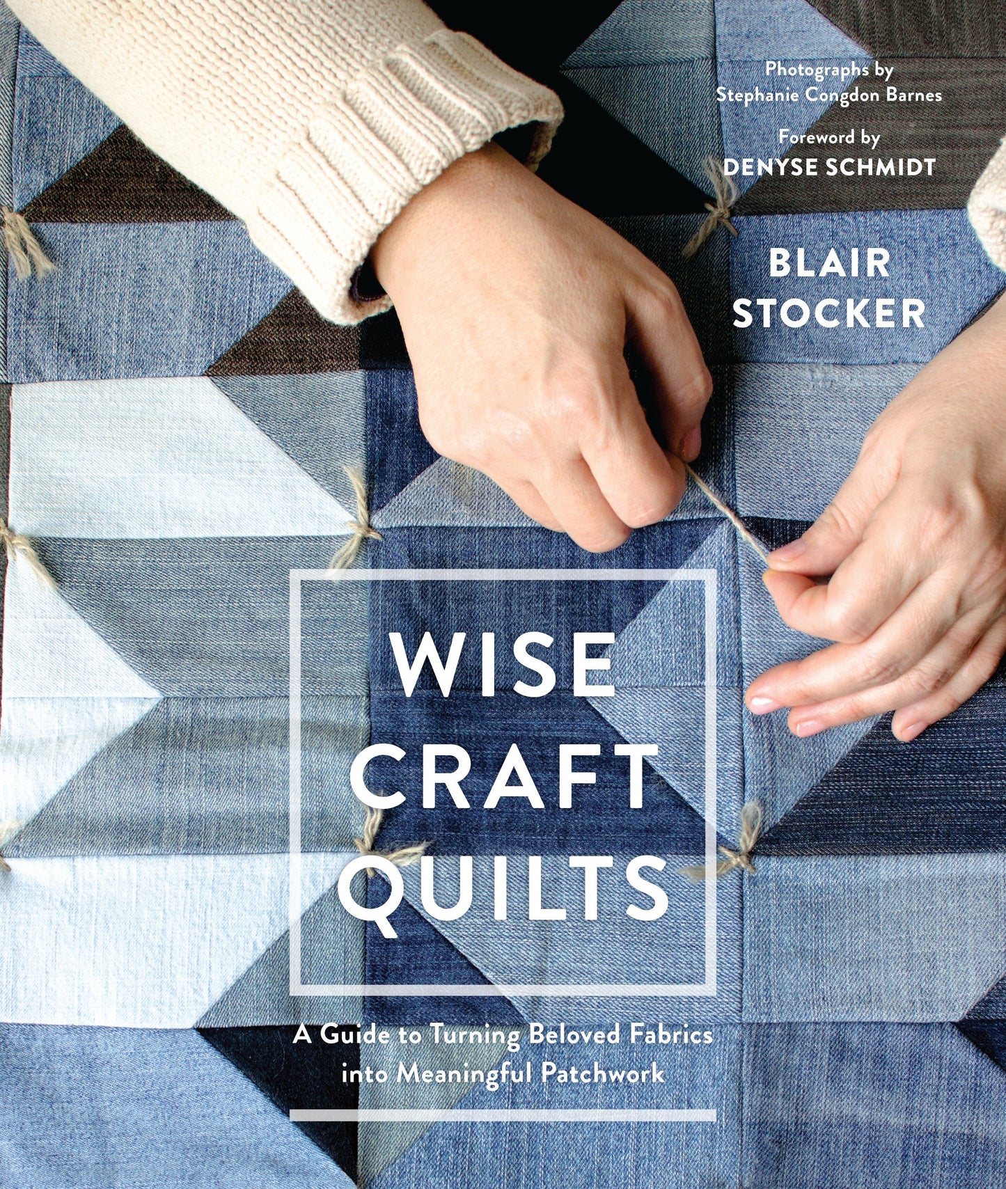 Wise Craft Quilts - A Guide to Turning Beloved Fabrics into Meaningful Patchwork
