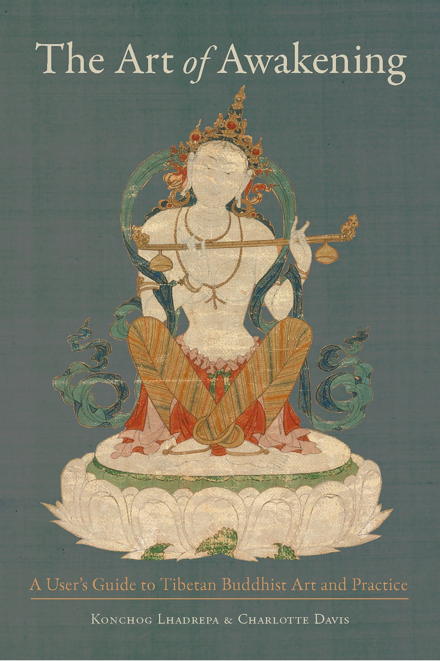 The Art of Awakening - A User's Guide to Tibetan Buddhist Art and Practice