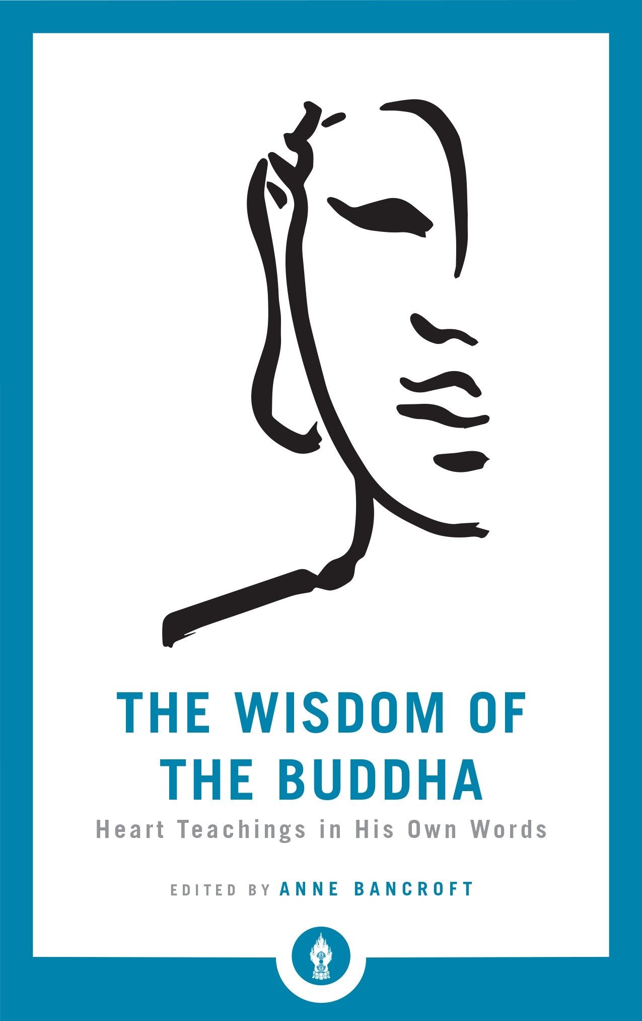 The Wisdom of the Buddha - Heart Teachings in His Own Words (Shambhala Pocket Library) (Book:12)
