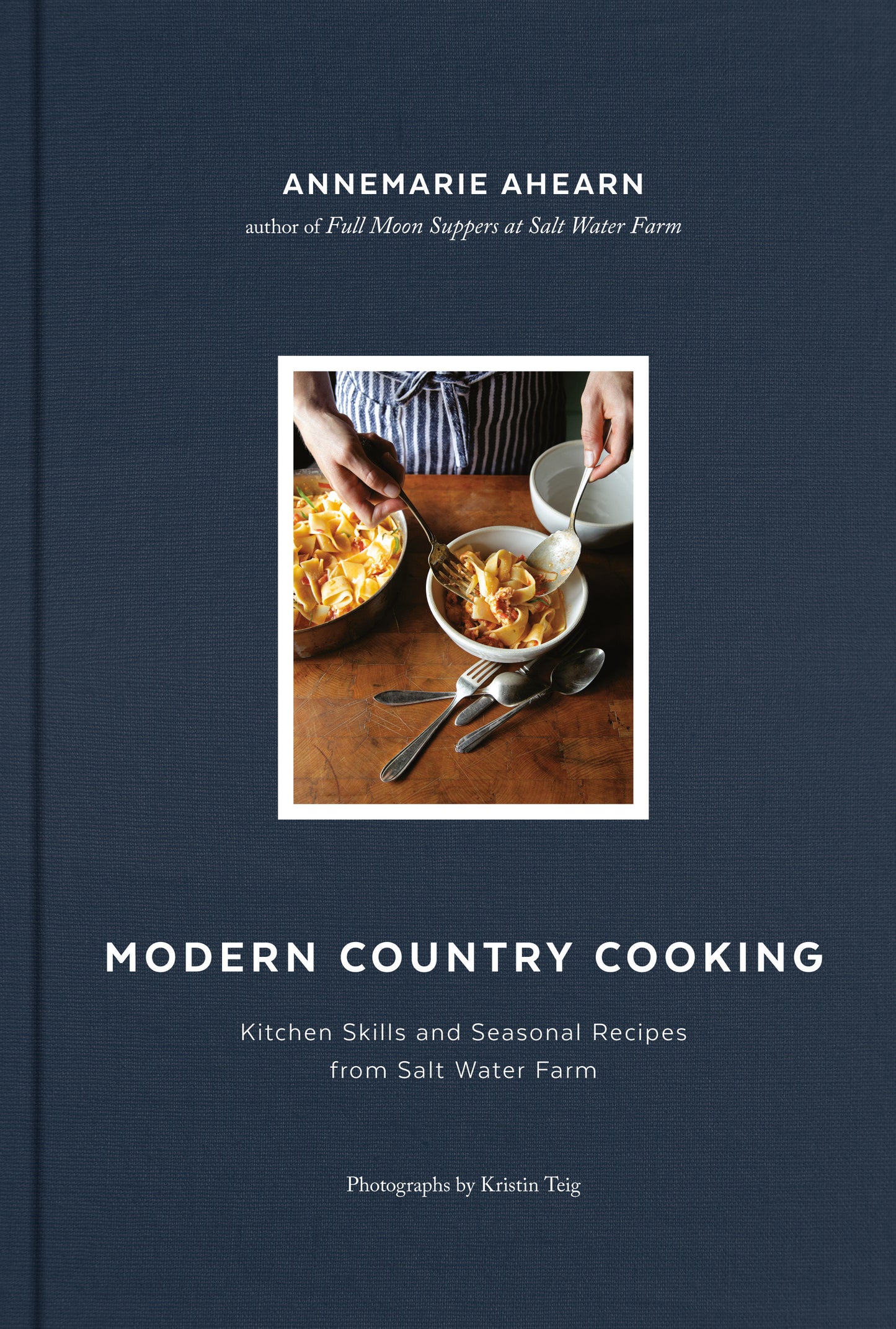 Modern Country Cooking - Kitchen Skills and Seasonal Recipes from Salt Water Farm