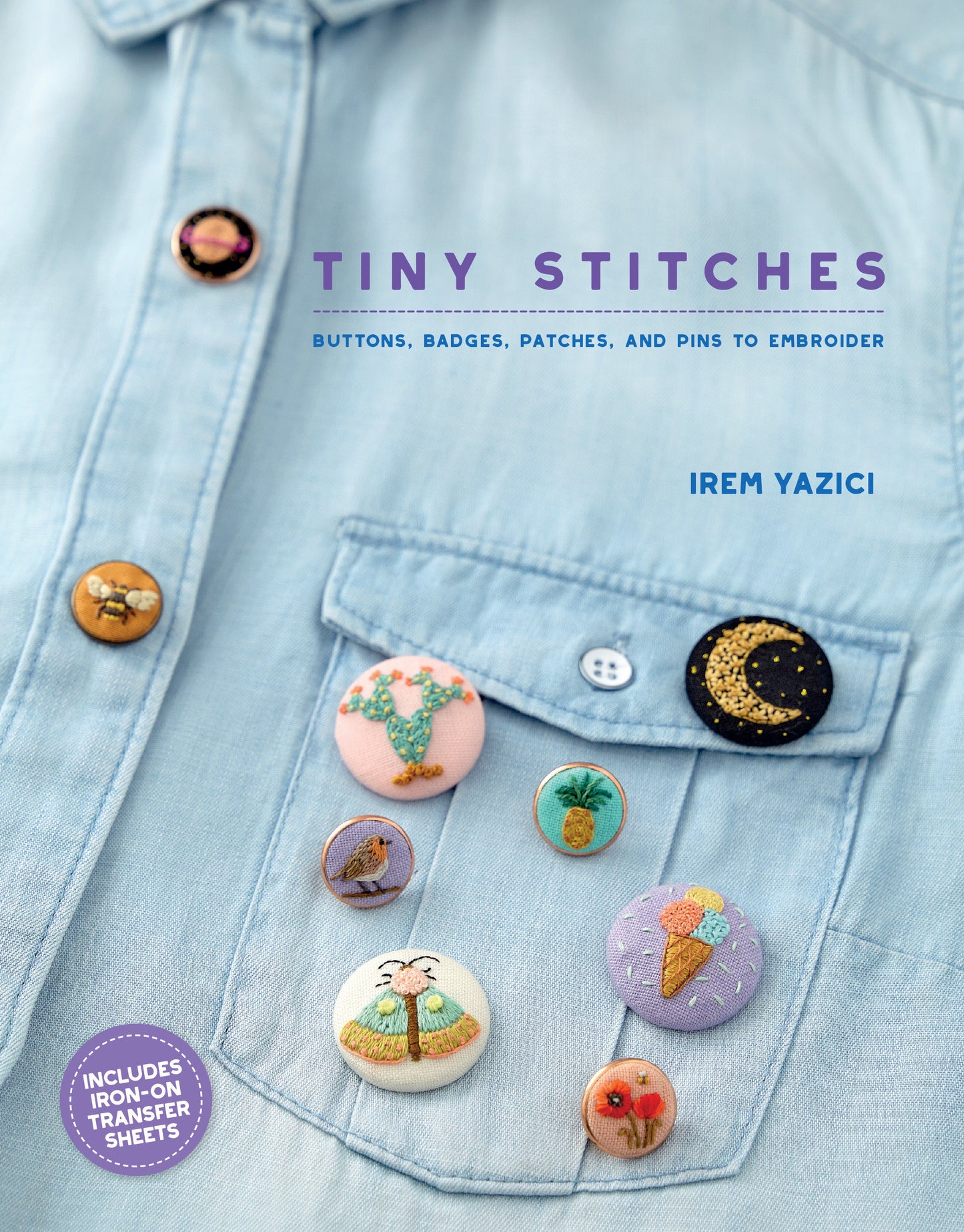 Tiny Stitches - Buttons, Badges, Patches, and Pins to Embroider