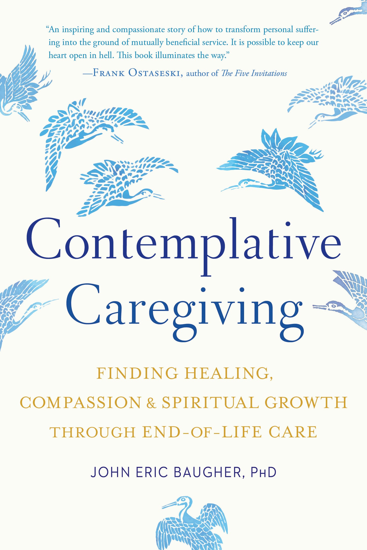 Contemplative Caregiving - Finding Healing, Compassion, and Spiritual Growth through End-of-Life Care