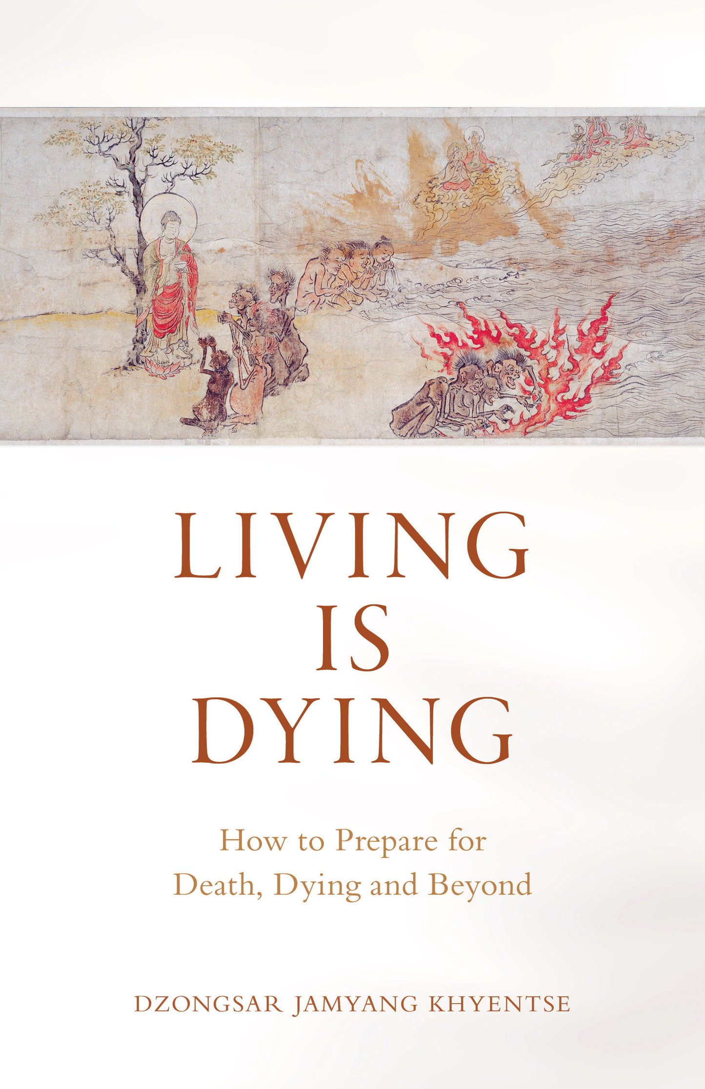 Living Is Dying - How to Prepare for Death, Dying and Beyond