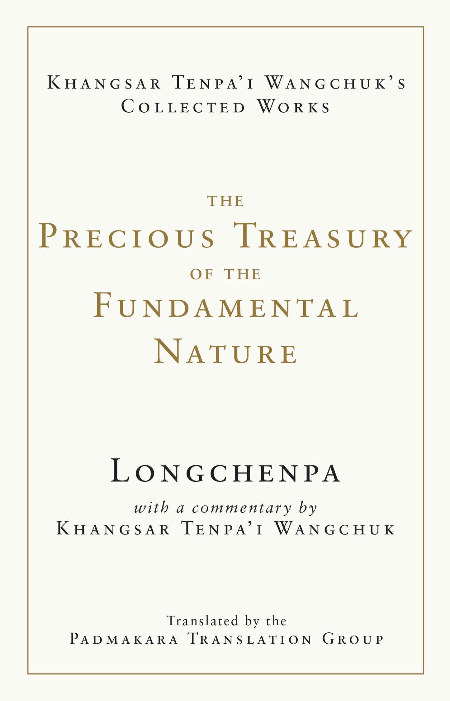The Precious Treasury of the Fundamental Nature (The Collected Works of Khangsar Tenpa'i Wangchuk)