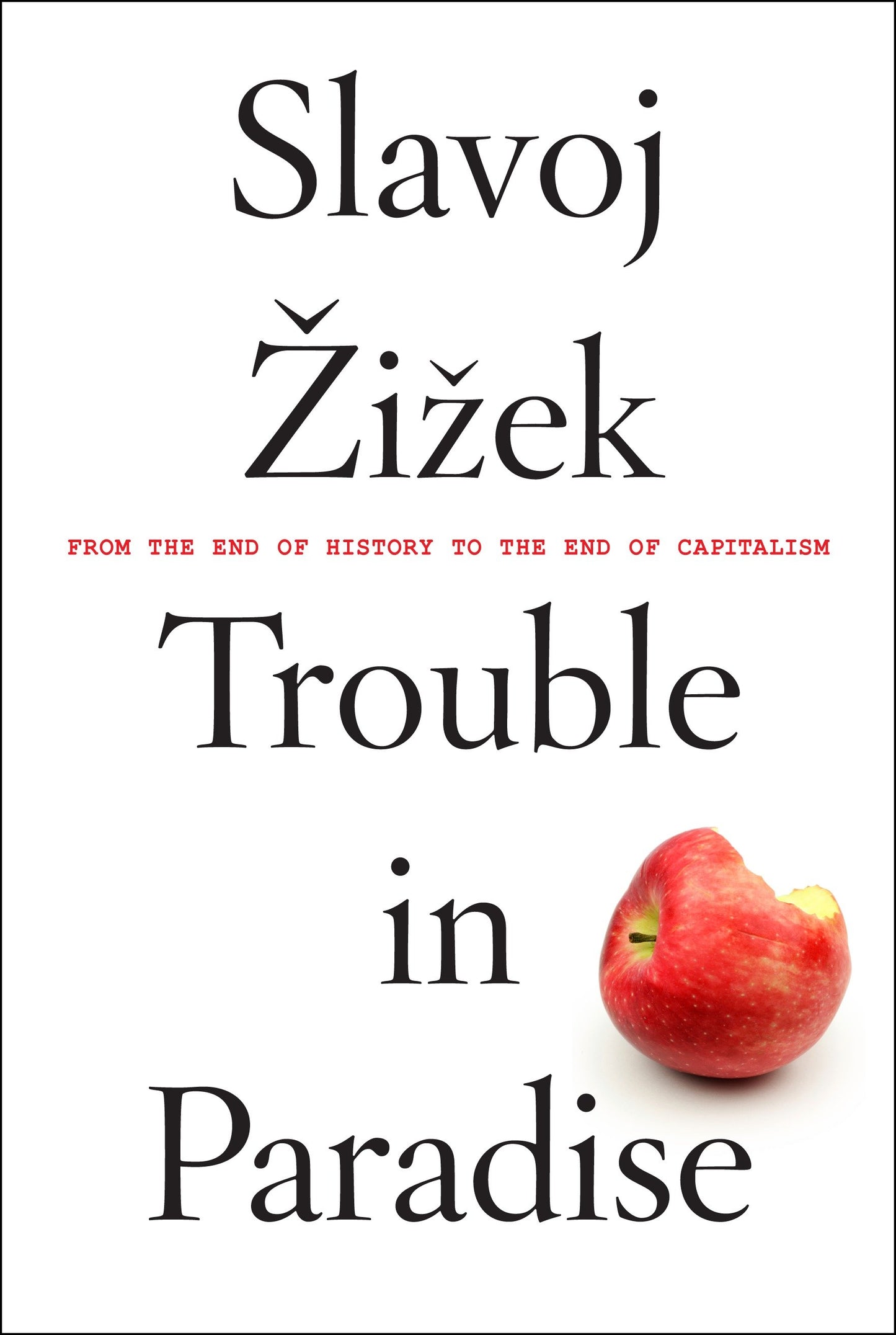 Trouble in Paradise - From the End of History to the End of Capitalism