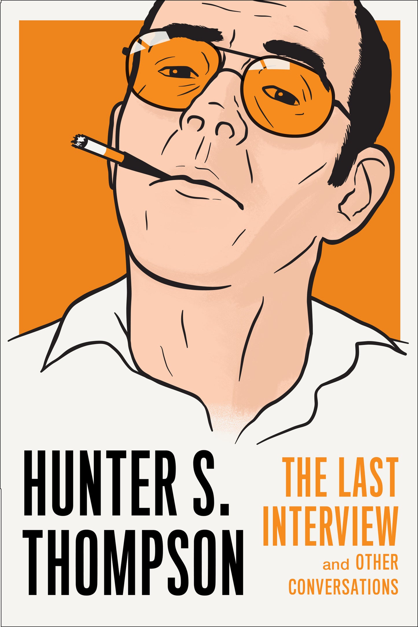 Hunter S. Thompson: The Last Interview - and Other Conversations (The Last Interview Series)