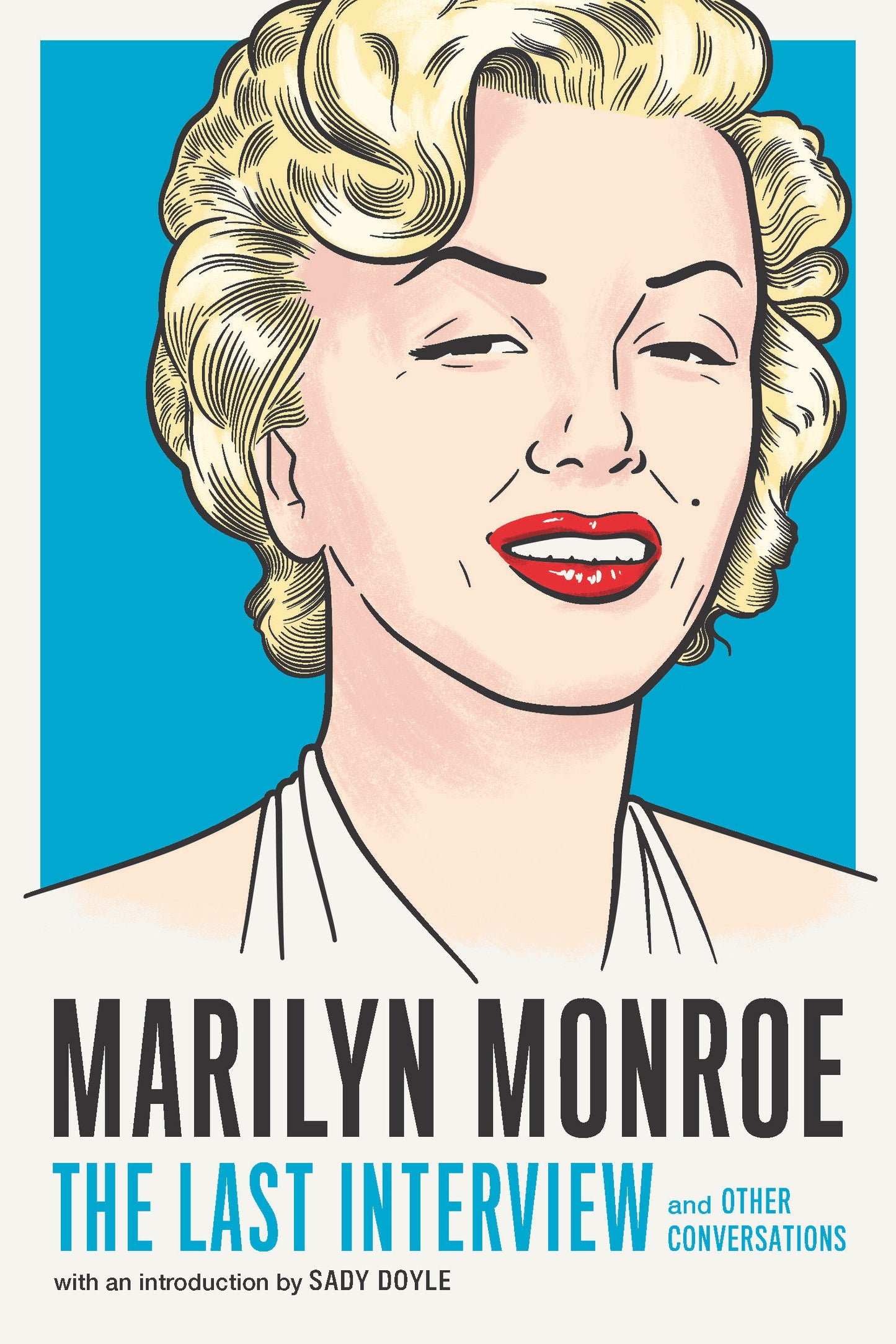 Marilyn Monroe: The Last Interview - and Other Conversations (The Last Interview Series)
