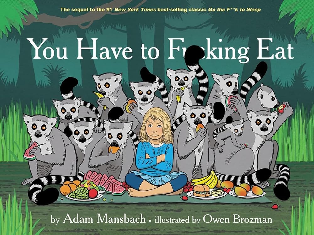 You Have to F*****g Eat by Adam Mansbach, Owen Brozman