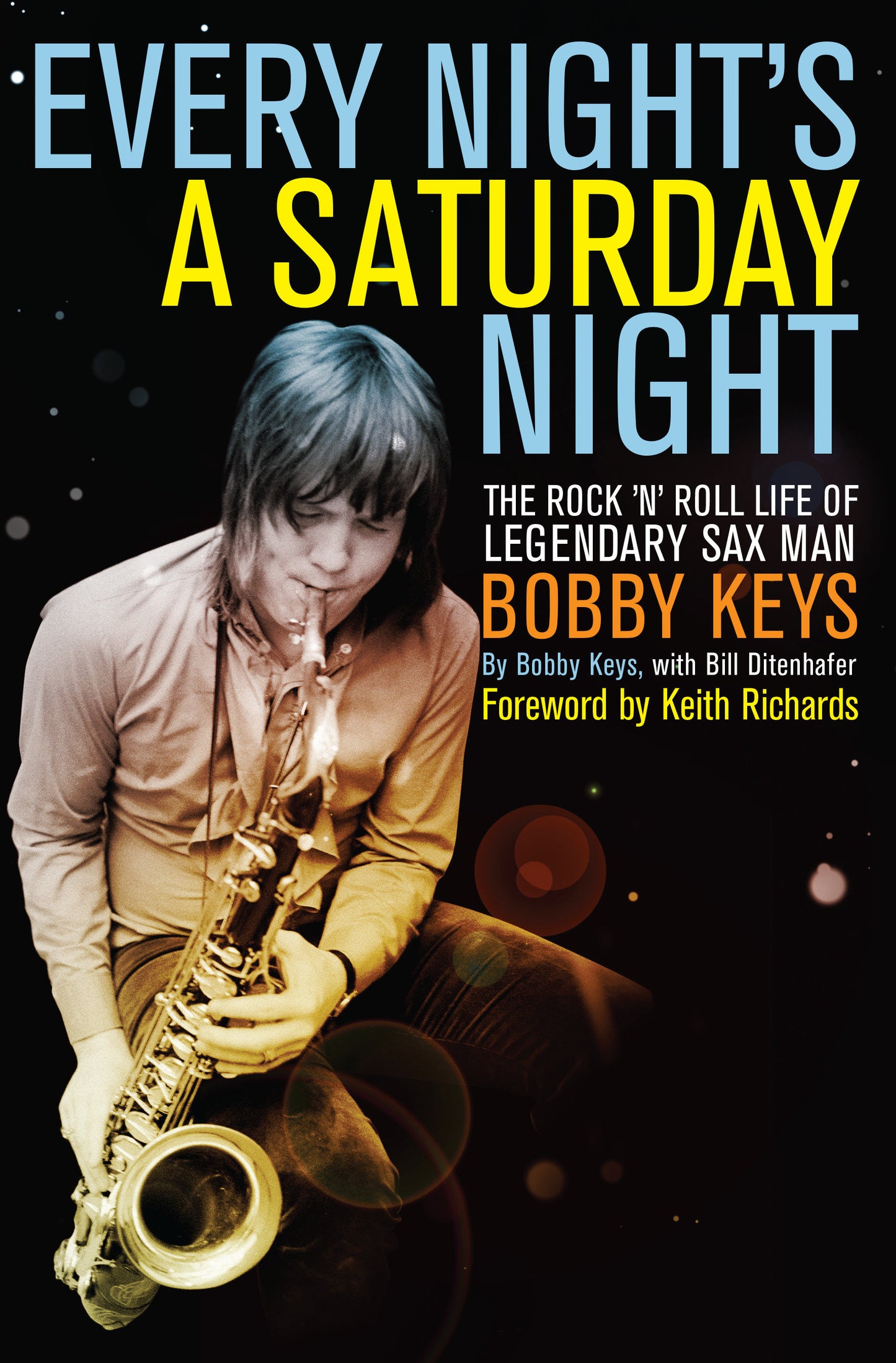 Every Night's a Saturday Night - The Rock 'n' Roll Life of Legendary Sax Man Bobby Keys