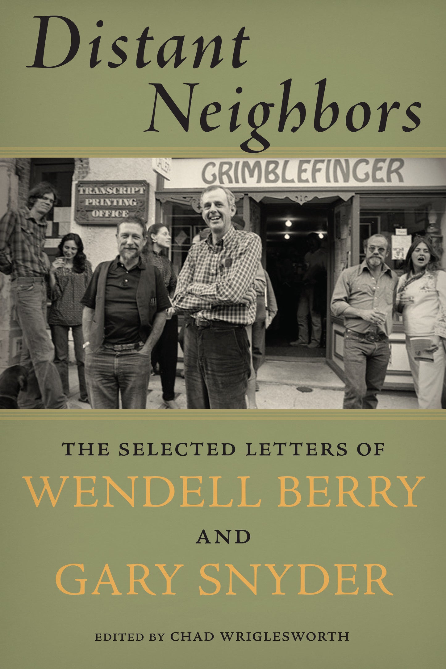 Distant Neighbors - The Selected Letters of Wendell Berry and Gary Snyder