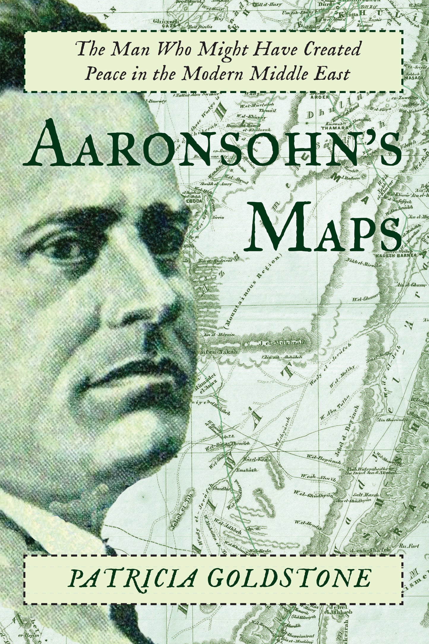 Aaronsohn's Maps - The Man Who Might Have Created Peace in the Modern Middle East