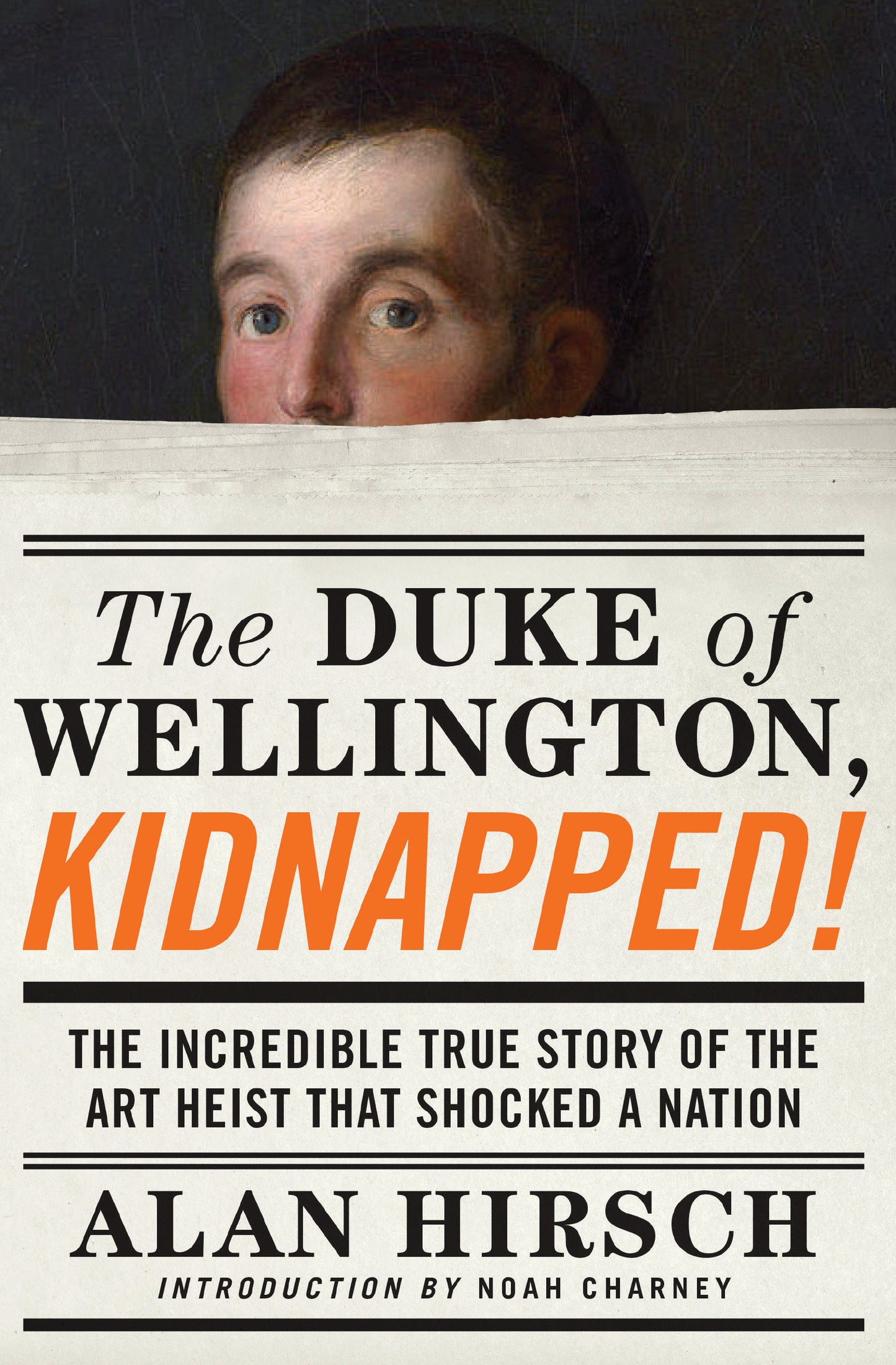 The Duke of Wellington, Kidnapped! - The Incredible True Story of the Art Heist That Shocked a Nation
