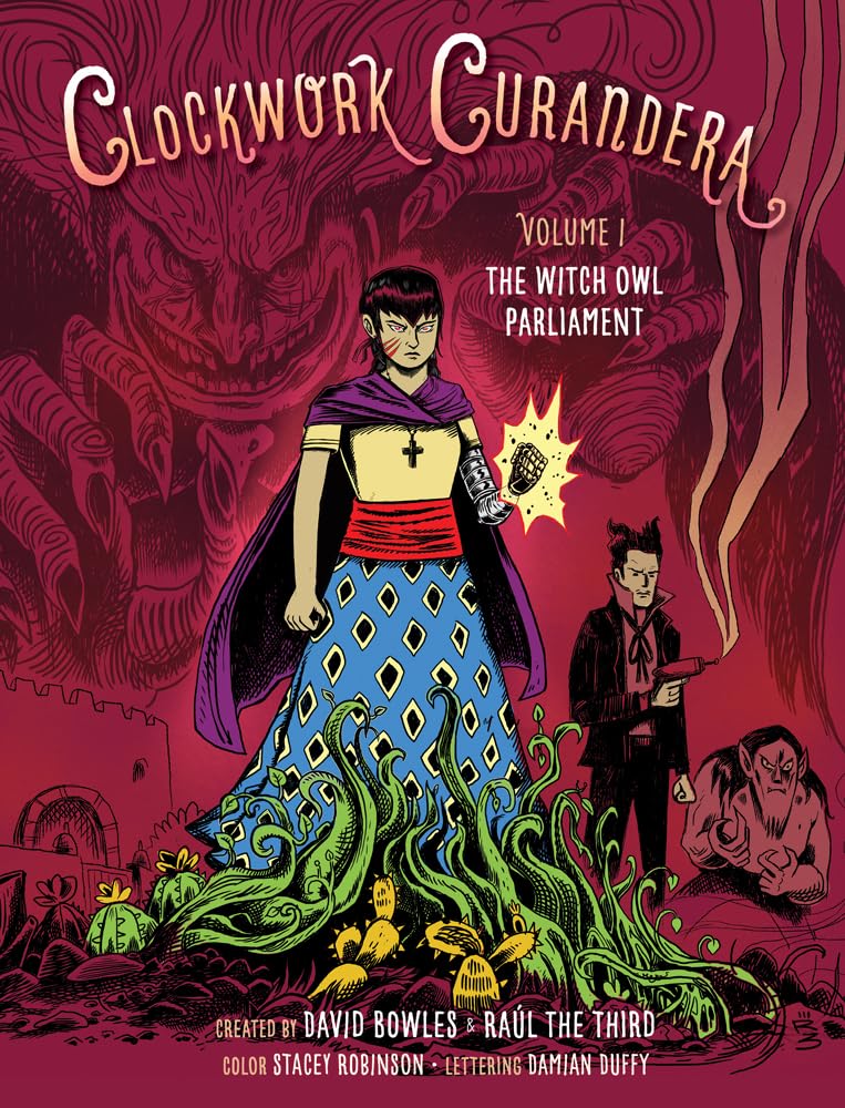 The Witch Owl Parliament: (Clockwork Curandera, Volume I) by David Bowles, Raúl the Third, Stacey Robinson, Damian Duffy