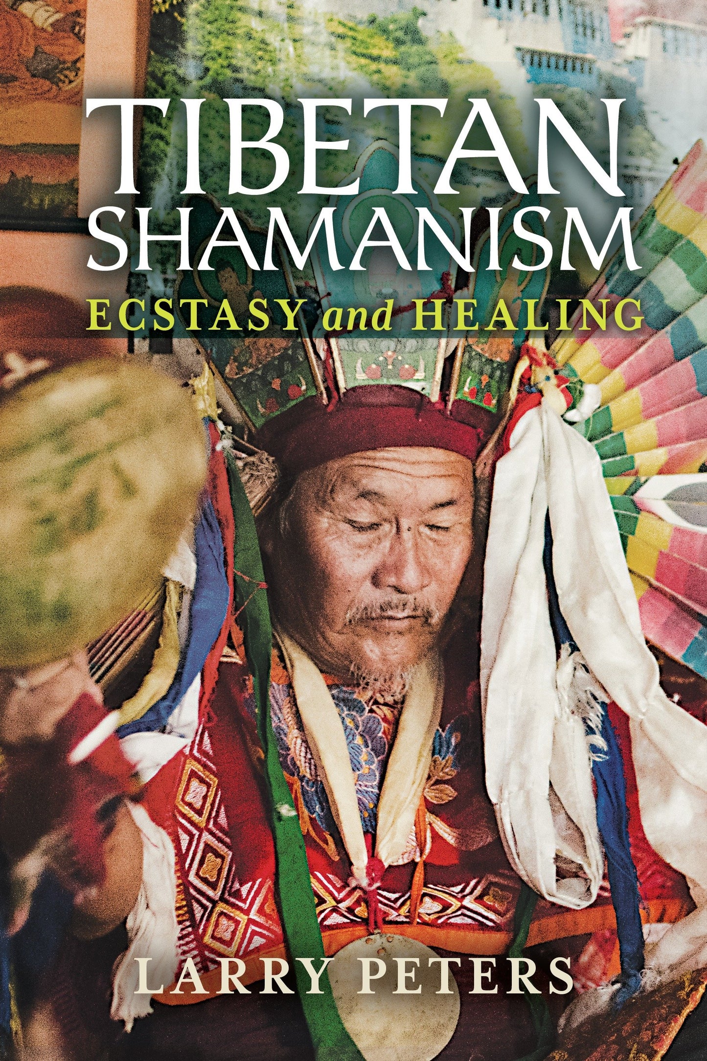 Tibetan Shamanism - Ecstasy and Healing