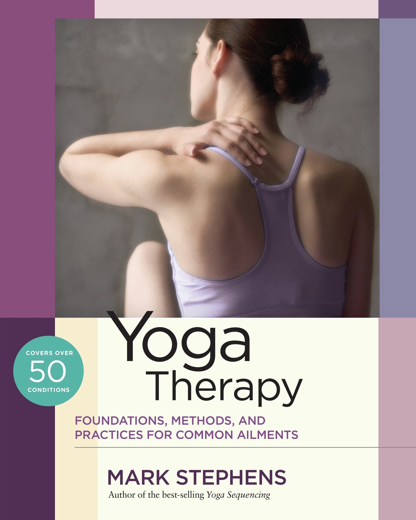 Yoga Therapy - Foundations, Methods, and Practices for Common Ailments
