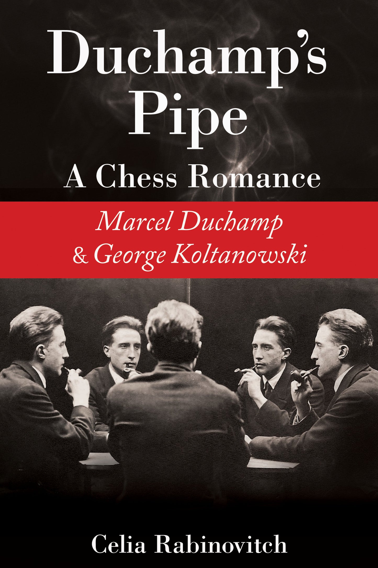 Duchamp's Pipe - A Chess Romance--Marcel Duchamp and George Koltanowski