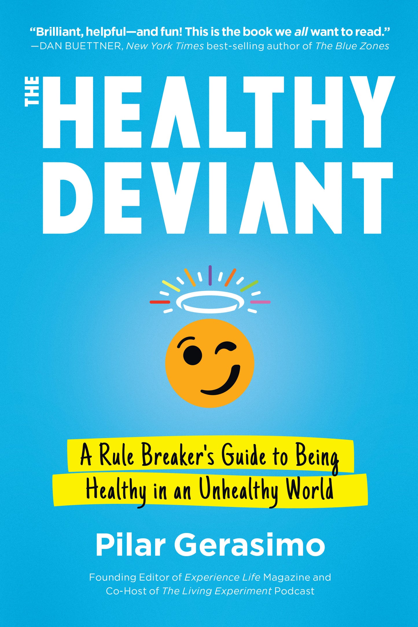 The Healthy Deviant - A Rule Breaker's Guide to Being Healthy in an Unhealthy World