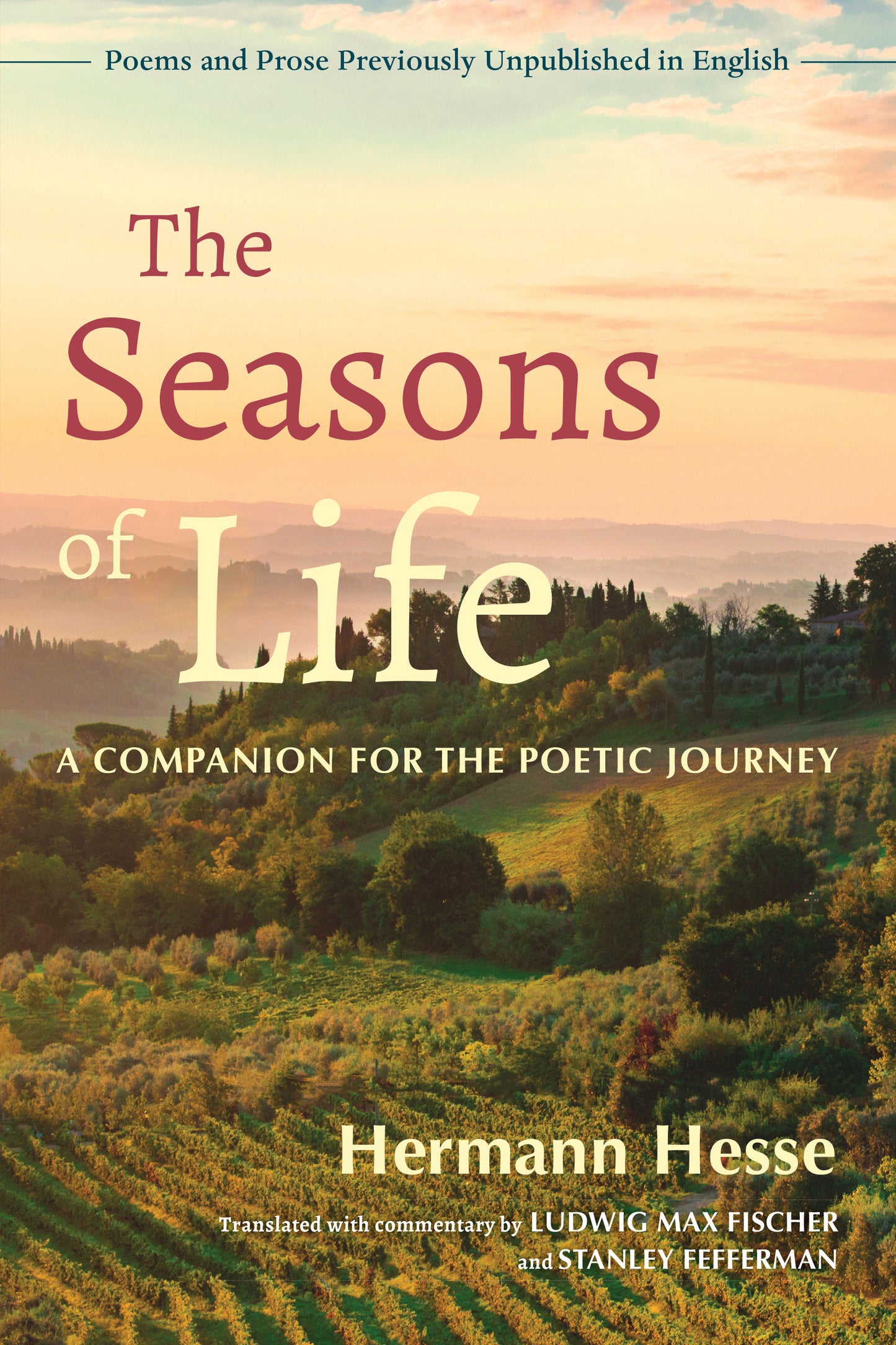 The Seasons of Life - A Companion for the Poetic Journey--Poems and Prose Previously Unpublished in English
