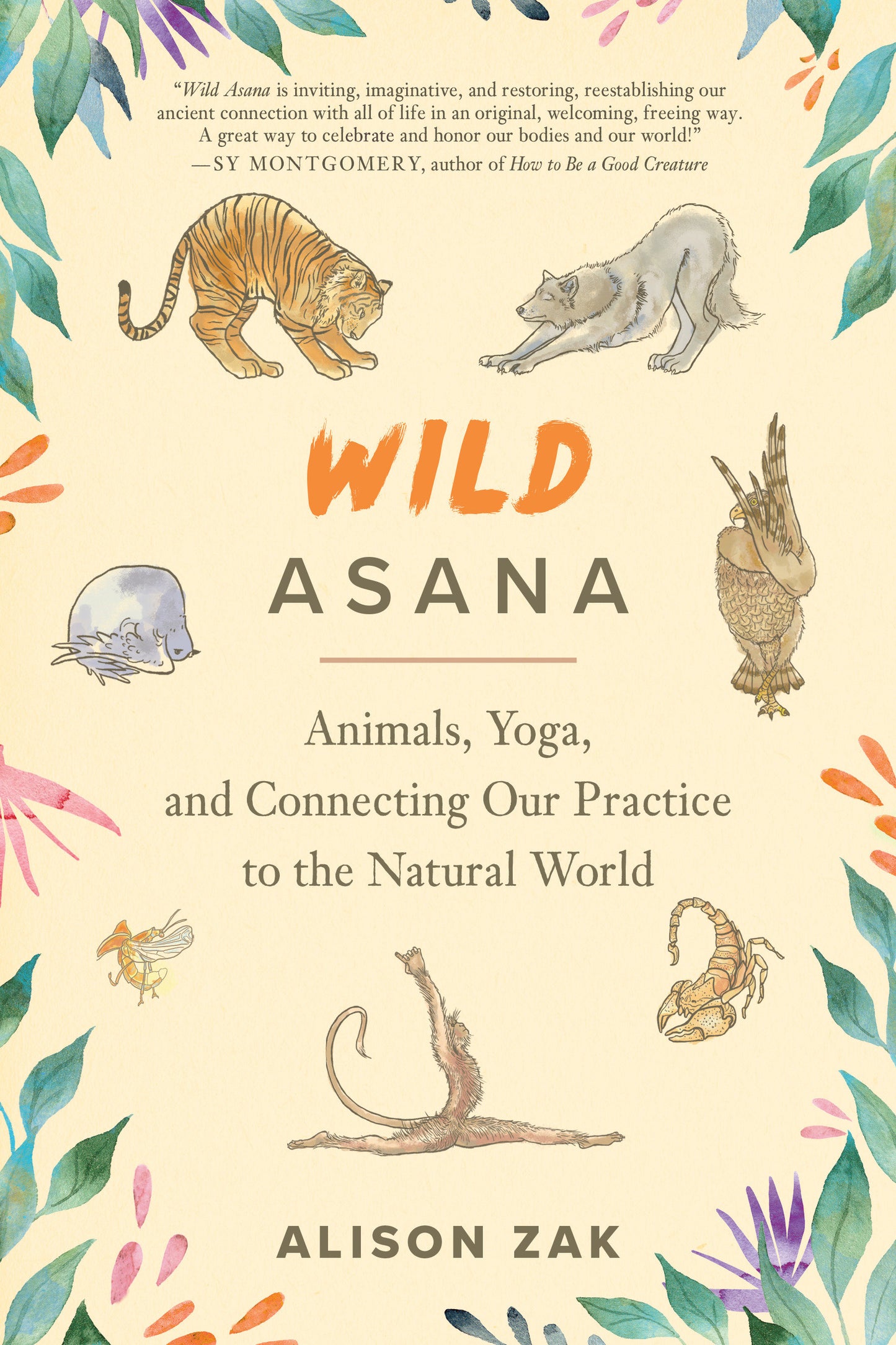 Wild Asana - Animals, Yoga, and Connecting Our Practice to the Natural World