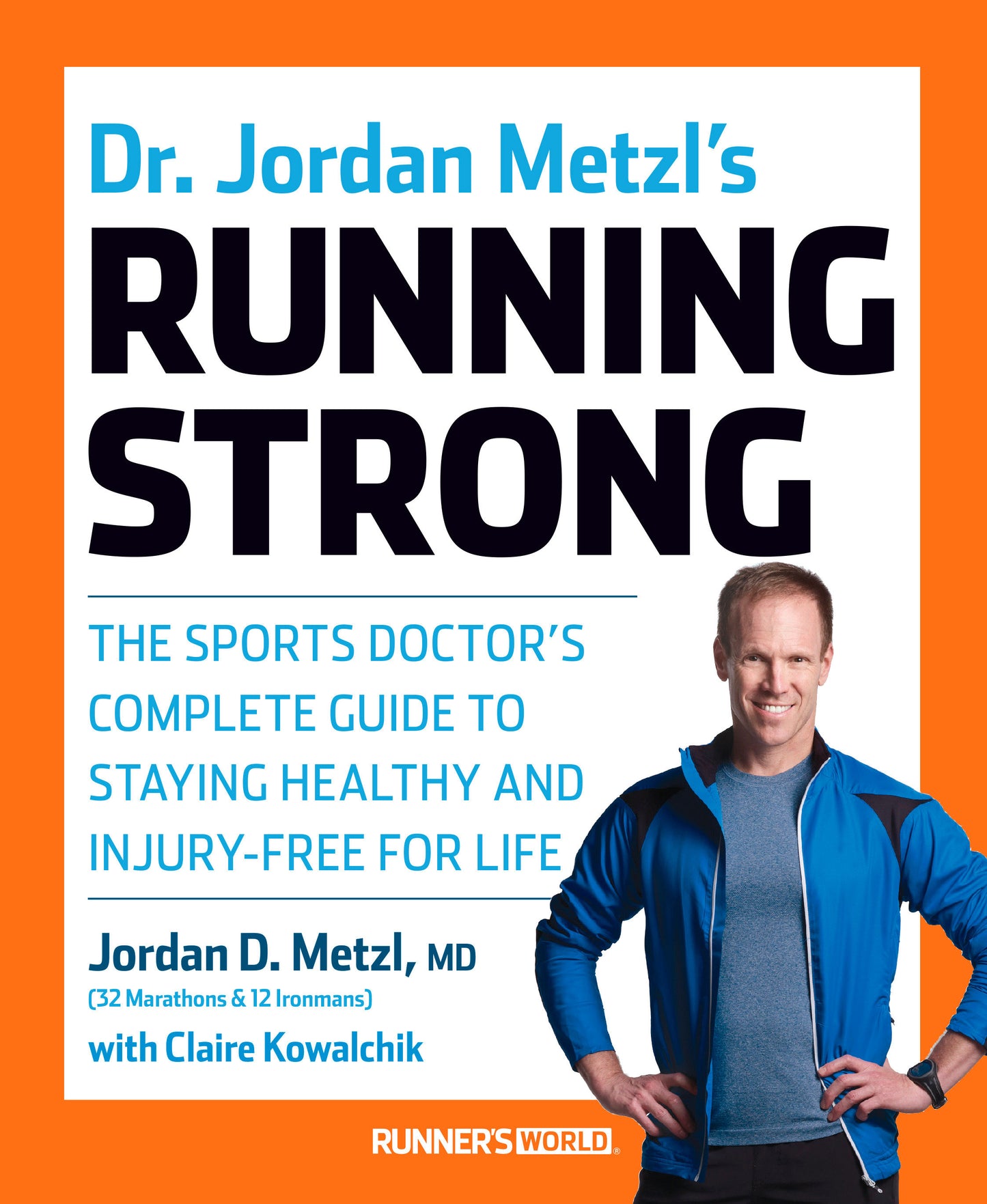 Dr. Jordan Metzl's Running Strong - The Sports Doctor's Complete Guide to Staying Healthy and Injury-Free for Life