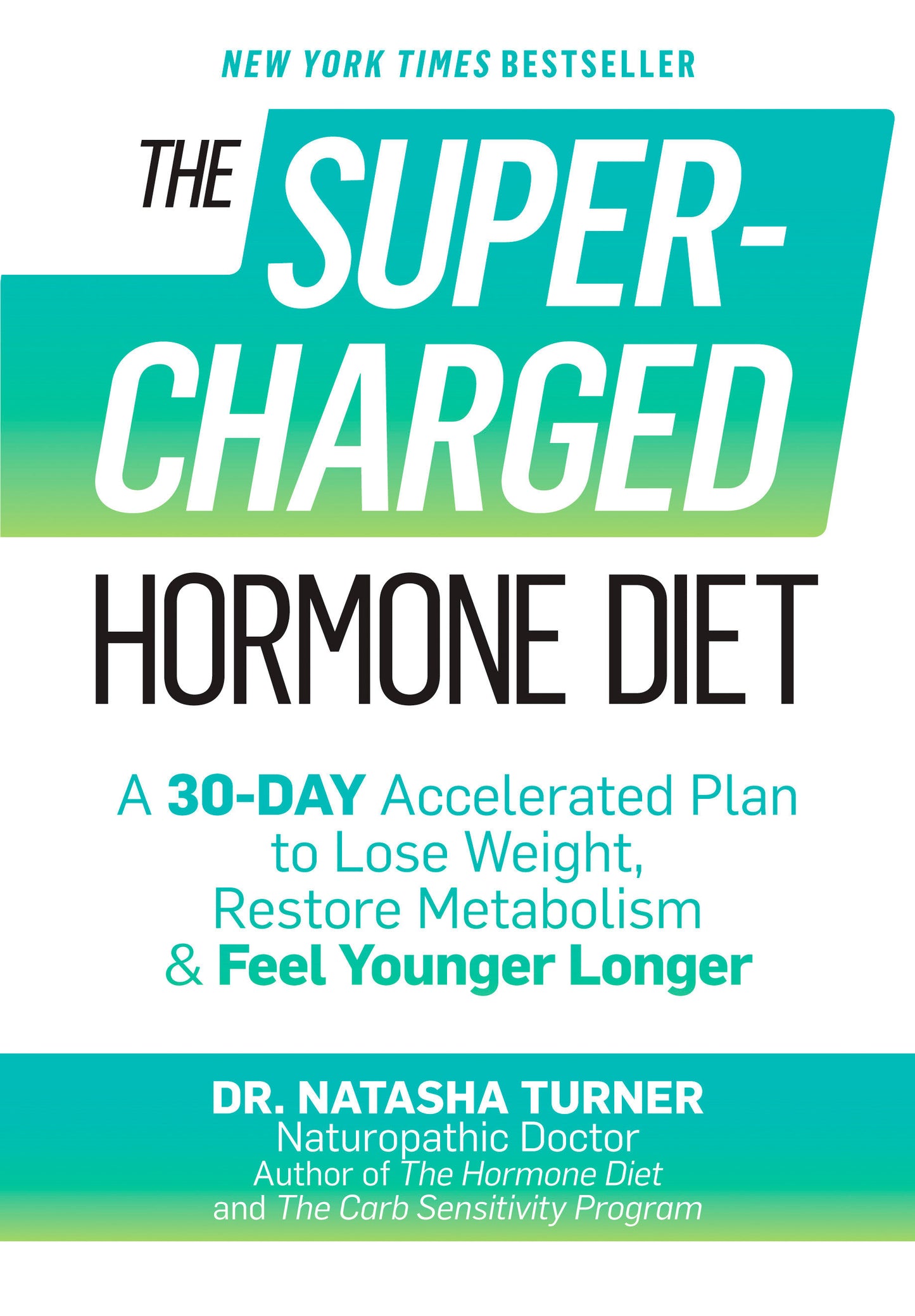 The Supercharged Hormone Diet - A 30-Day Accelerated Plan to Lose Weight, Restore Metabolism & Feel Younger Longer