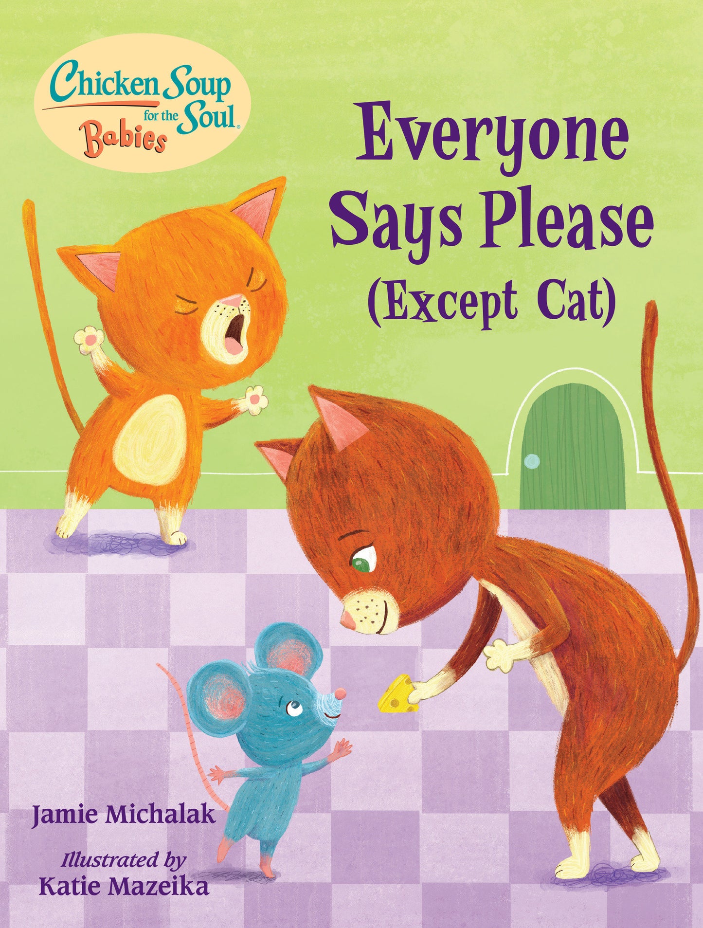 Chicken Soup for the Soul BABIES: Everyone Says Please (Except Cat) - A Book About Manners (Chicken Soup for the Soul BABIES)