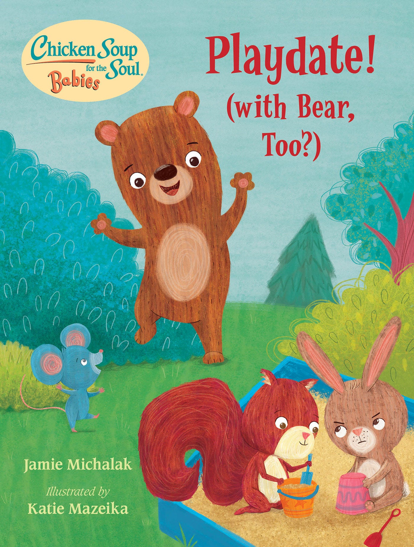 Chicken Soup for the Soul BABIES: Playdate! - (With Bear, Too?) (Chicken Soup for the Soul BABIES)