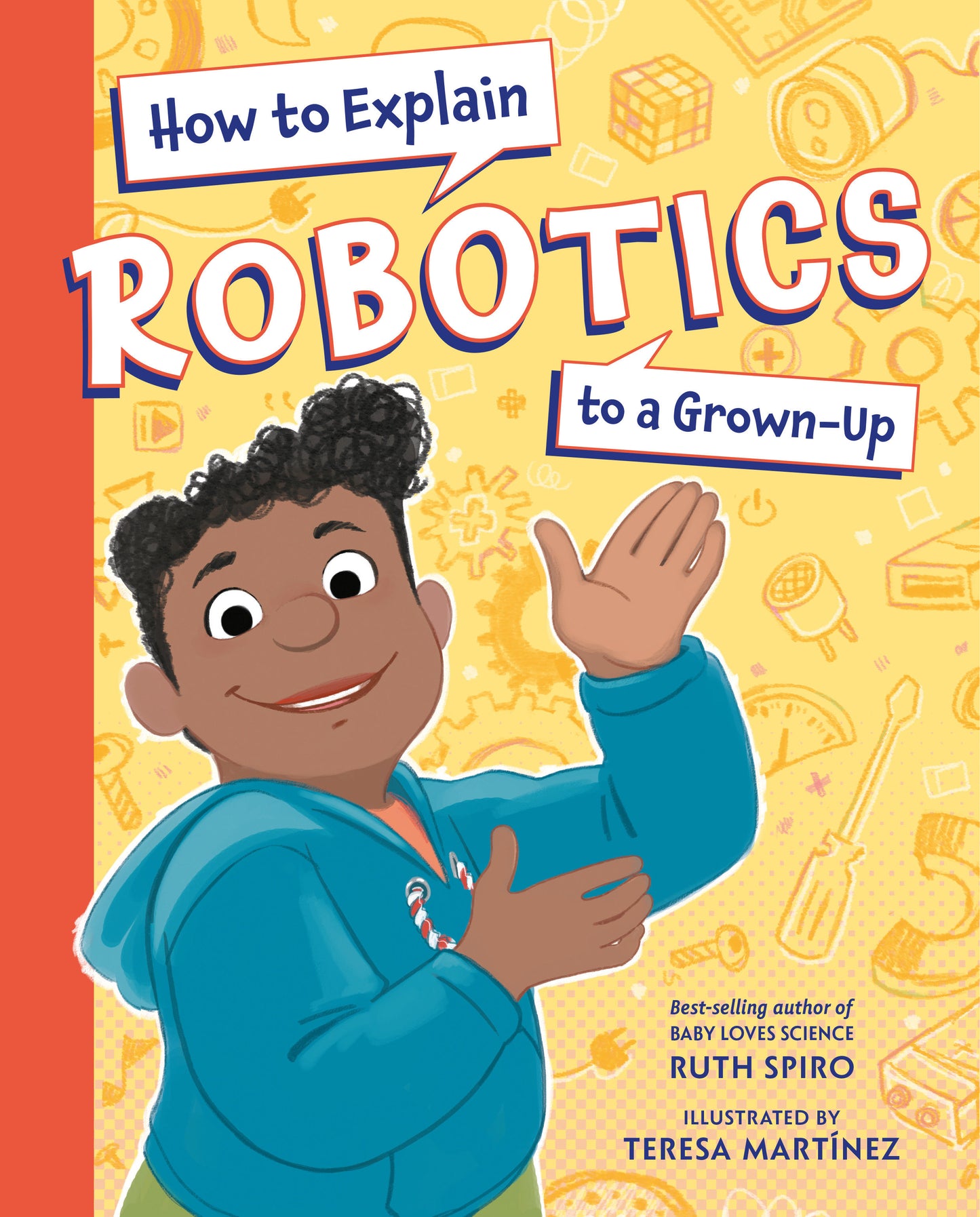 How to Explain Robotics to a Grown-Up (How to Explain Science to a Grown-Up)