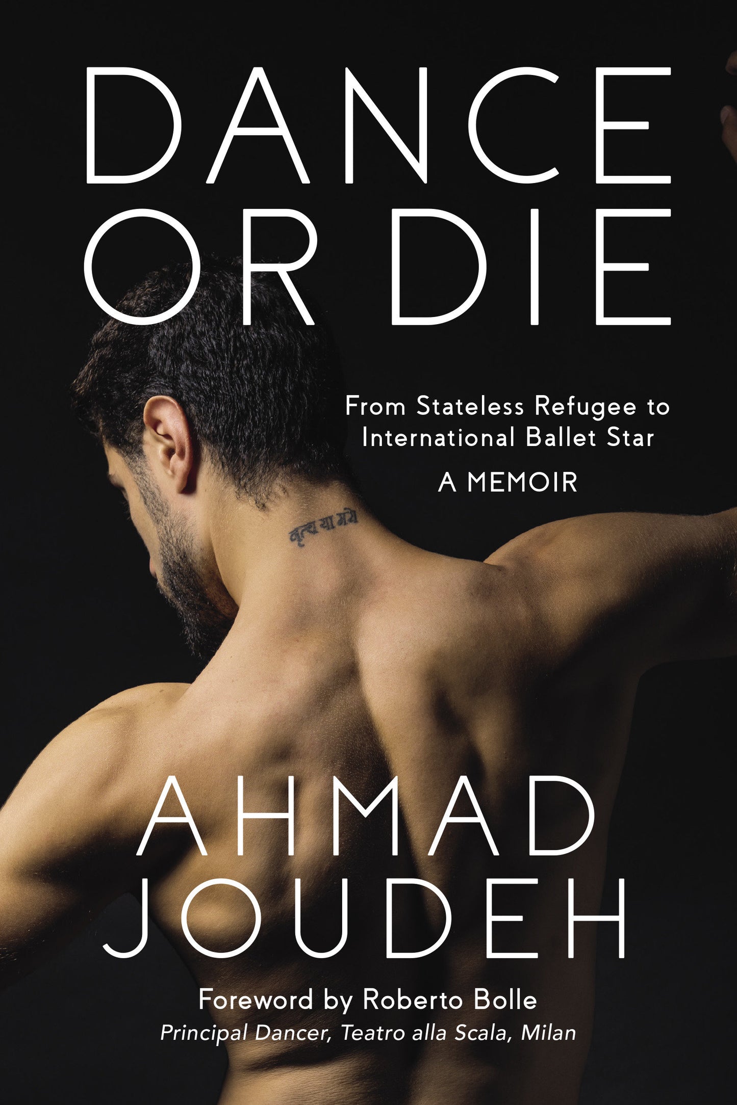 Dance or Die - From Stateless Refugee to International Ballet Star A MEMOIR