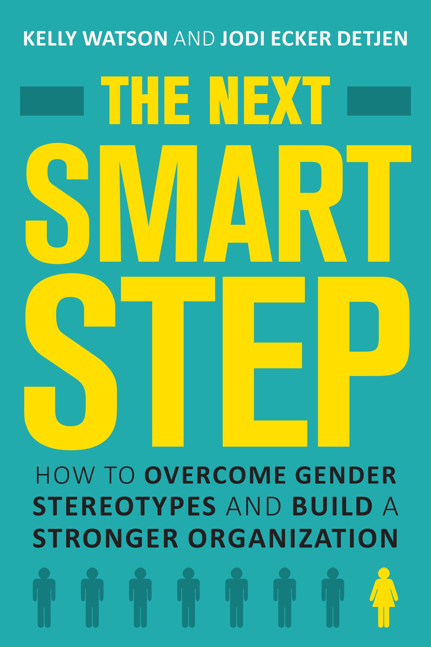 The Next Smart Step - How to Overcome Gender Stereotypes and Build a Stronger Organization