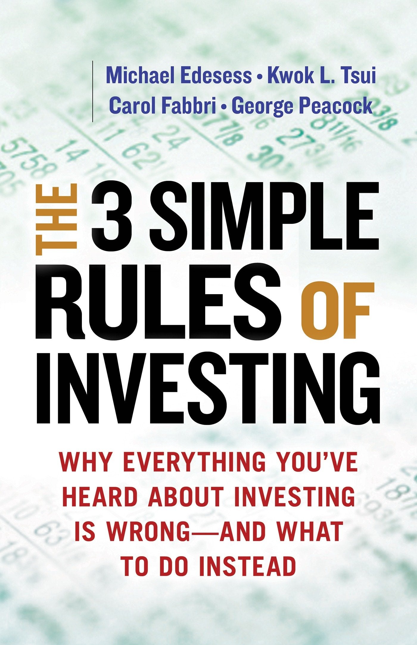 The 3 Simple Rules of Investing - Why Everything You've Heard about Investing Is Wrong # and What to Do Instead