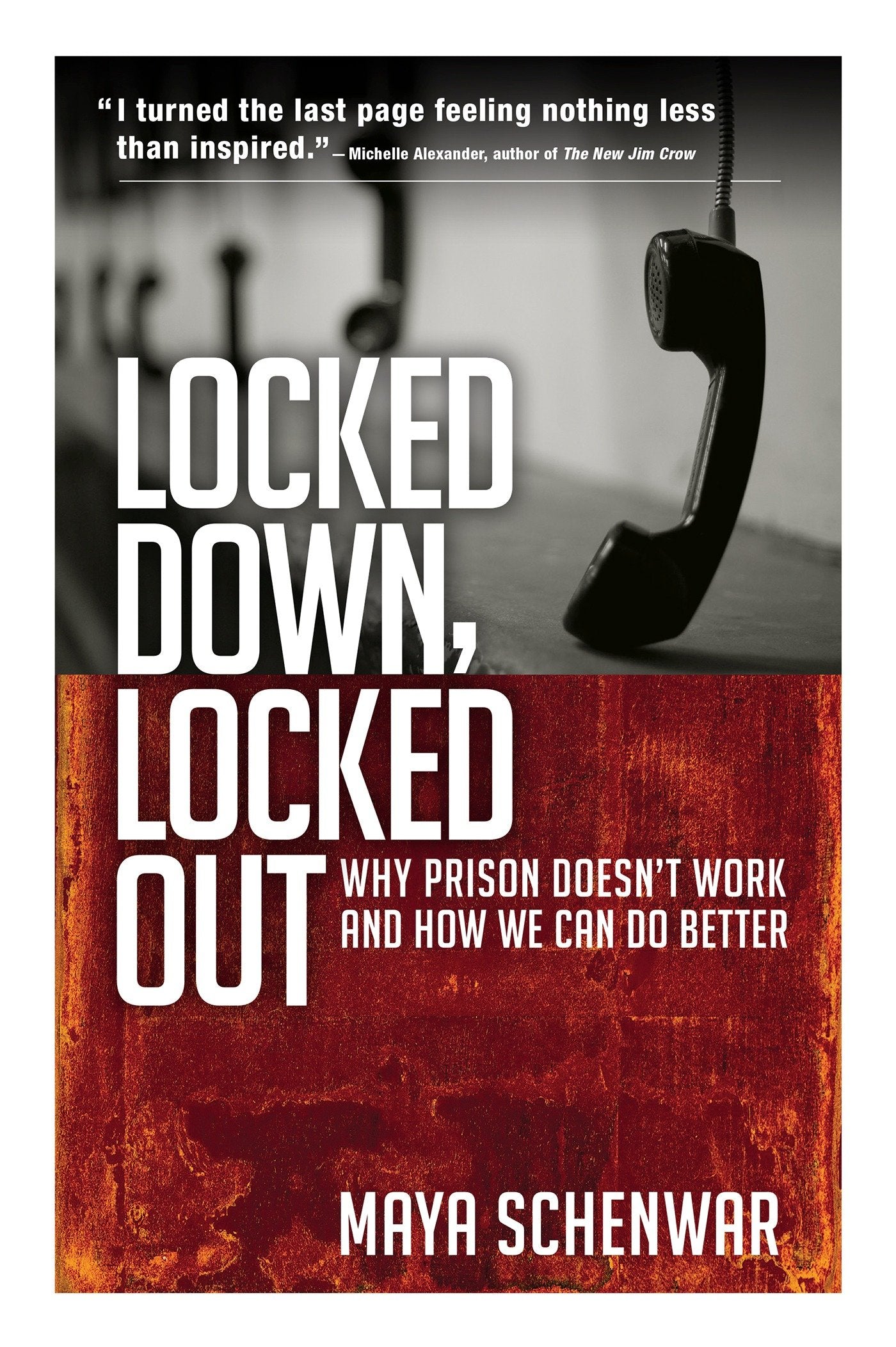 Locked Down, Locked Out - Why Prison Doesn't Work and How We Can Do Better