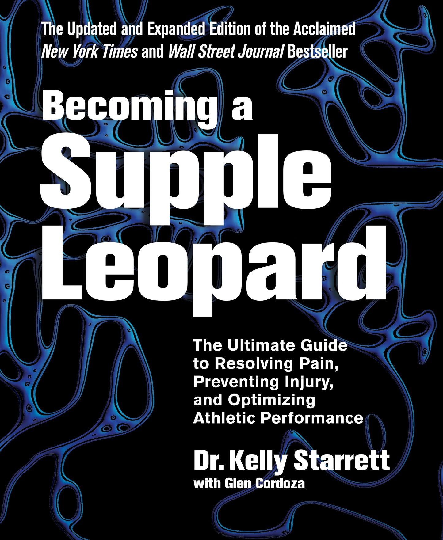 Becoming a Supple Leopard 2nd Edition - The Ultimate Guide to Resolving Pain, Preventing Injury, and Optimizing Athletic Performance