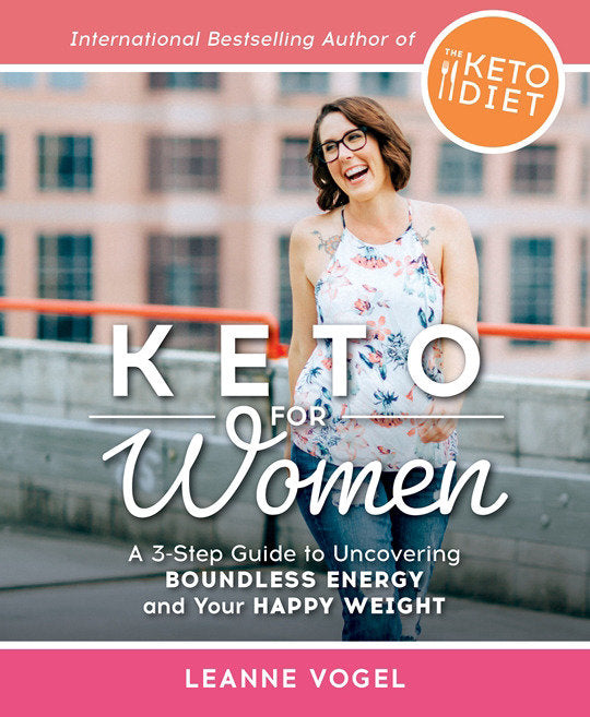 Keto For Women - A 3-Step Guide to Uncovering Boundless Energy and Your Happy Weight