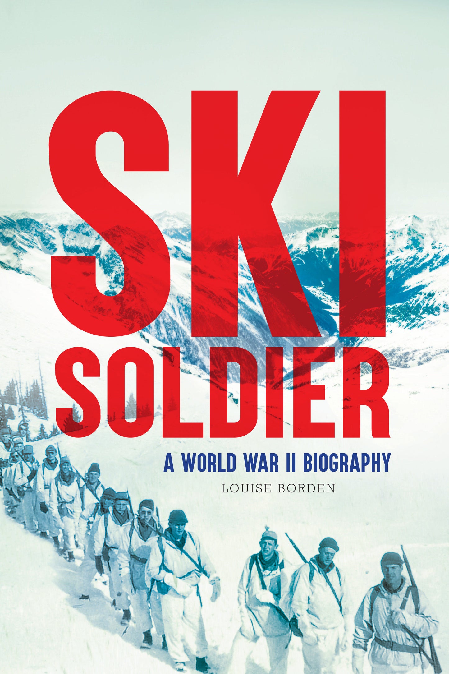 Ski Soldier - A World War II Biography
