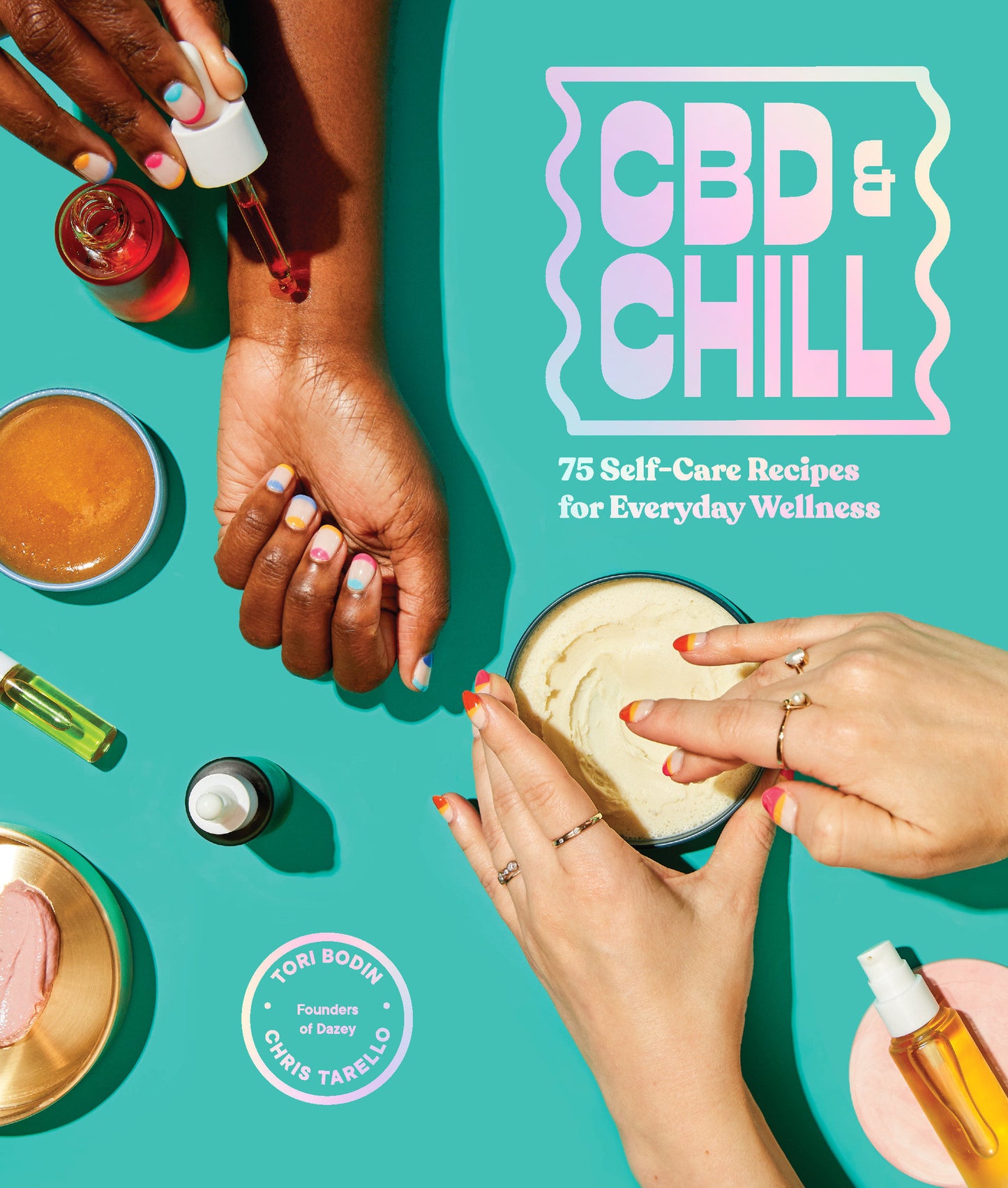 CBD & Chill - 75 Self-Care Recipes for Everyday Wellness