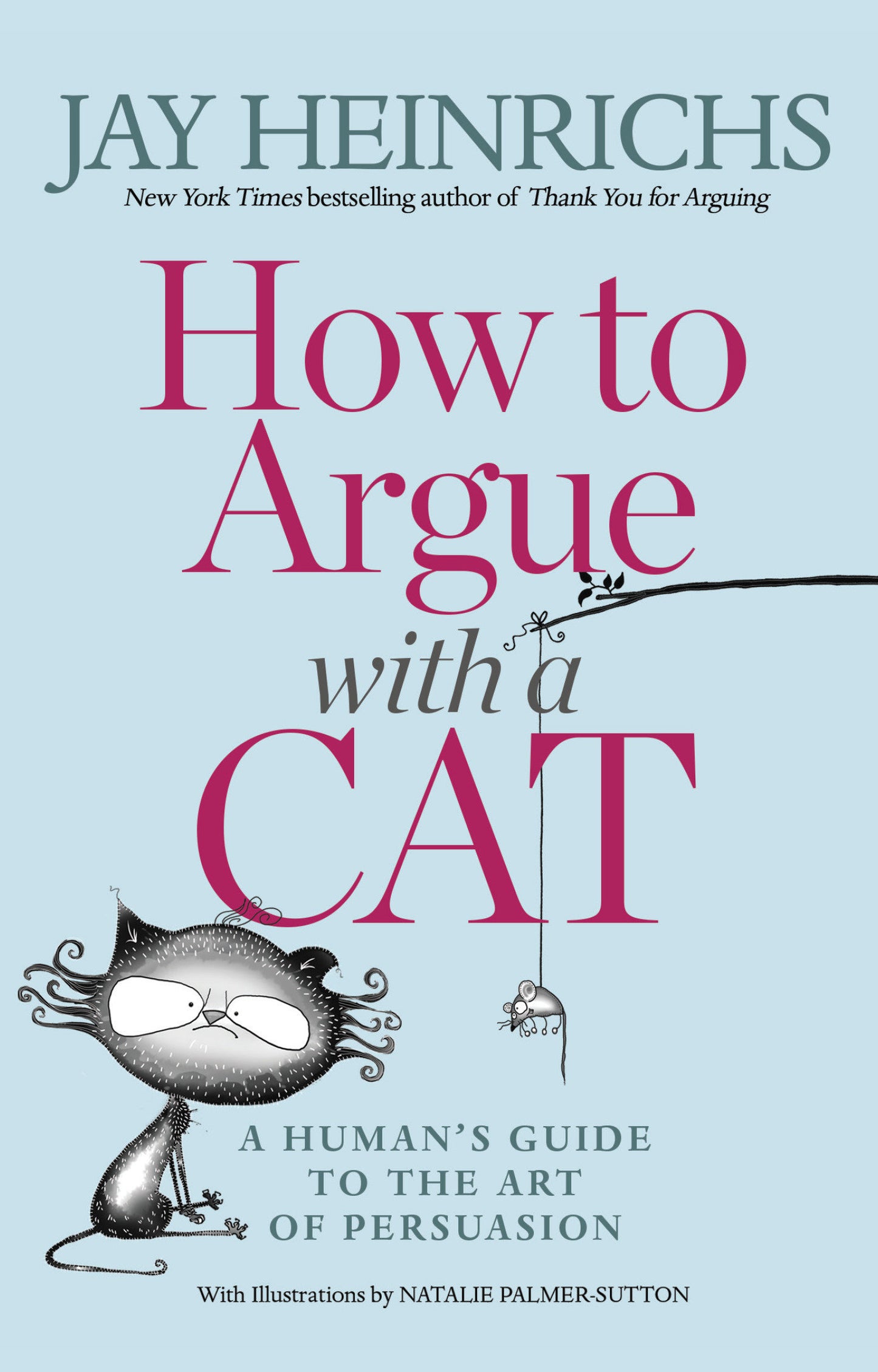 How to Argue with a Cat - A Human's Guide to the Art of Persuasion