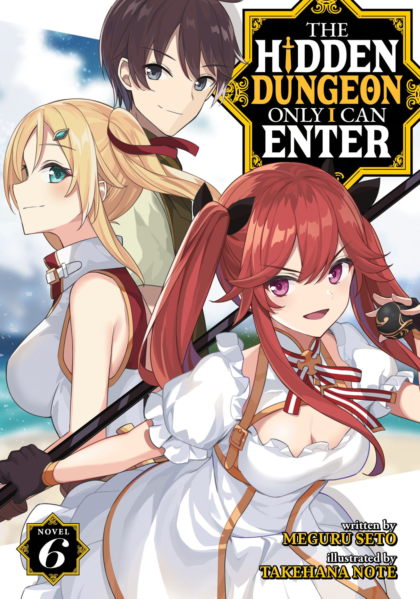 The Hidden Dungeon Only I Can Enter (Light Novel) Vol. 6 (The Hidden Dungeon Only I Can Enter (Light Novel)) (Book:6)
