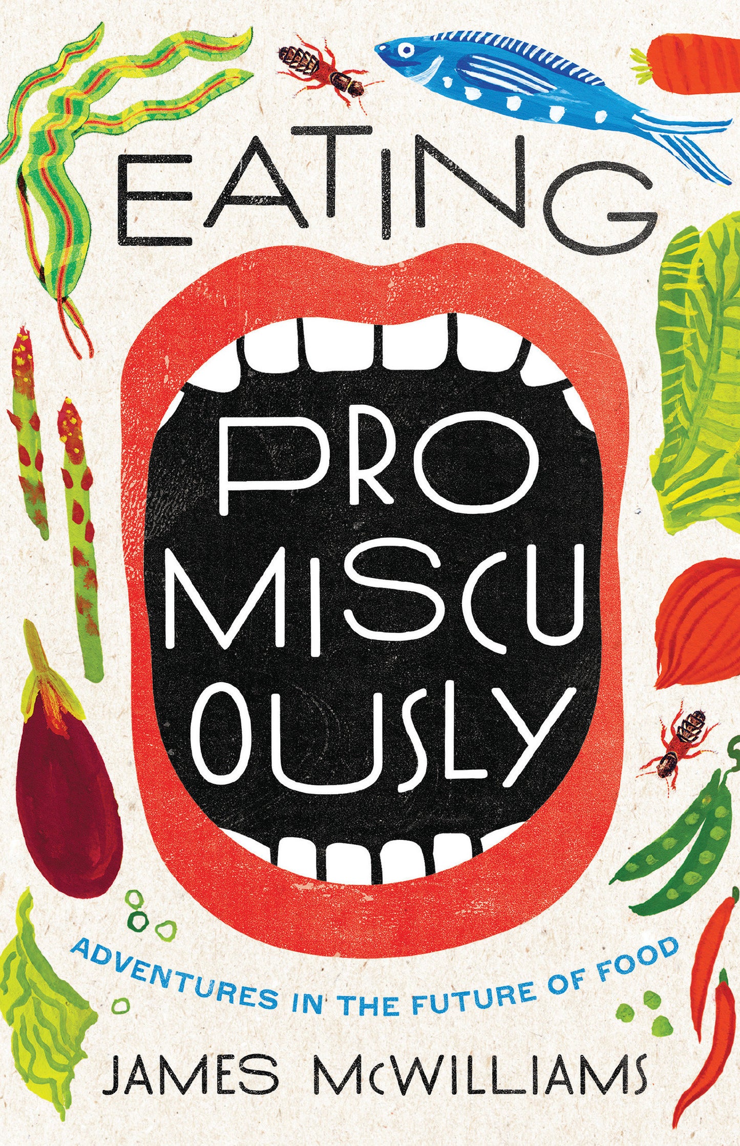 Eating Promiscuously - Adventures in the Future of Food