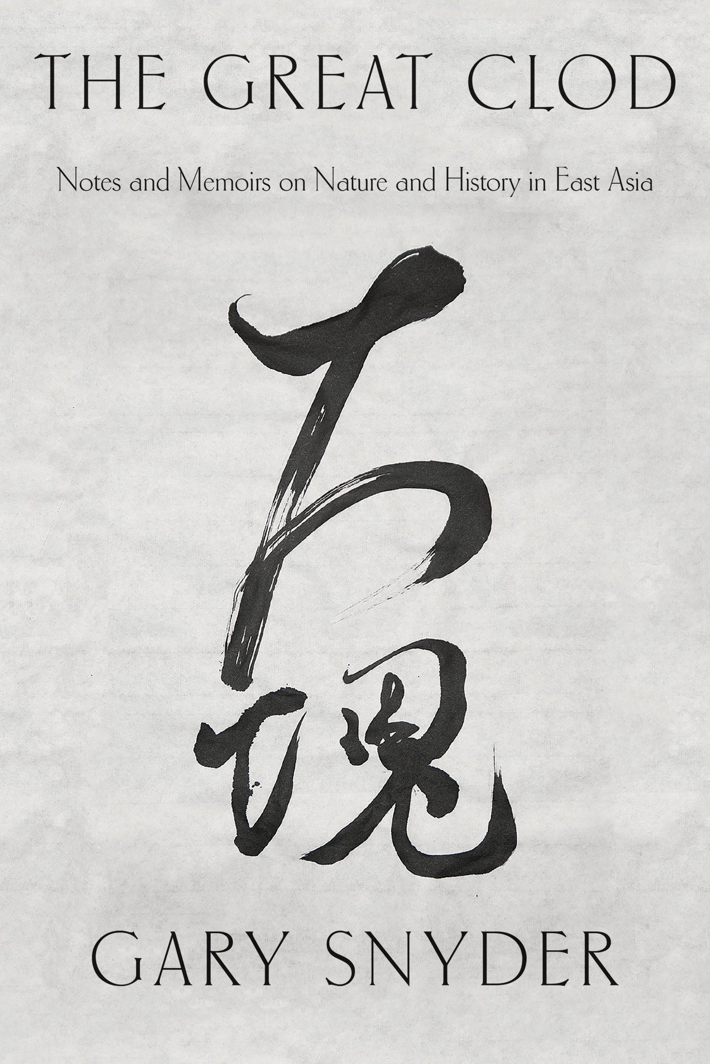 The Great Clod - Notes and Memoirs on Nature and History in East Asia