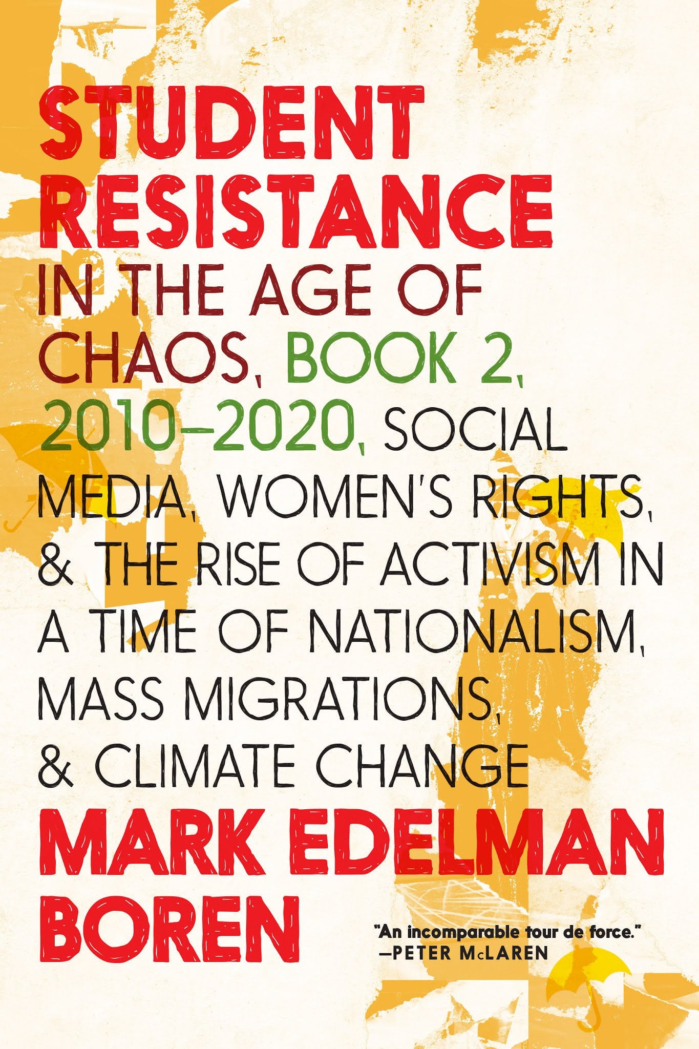 Student Resistance in the Age of Chaos Book 2, 2010-2021 - Social Media, Womens Rights, and the Rise of Activism in a Time of Nationalism, Mass Migrations, and Climate Change