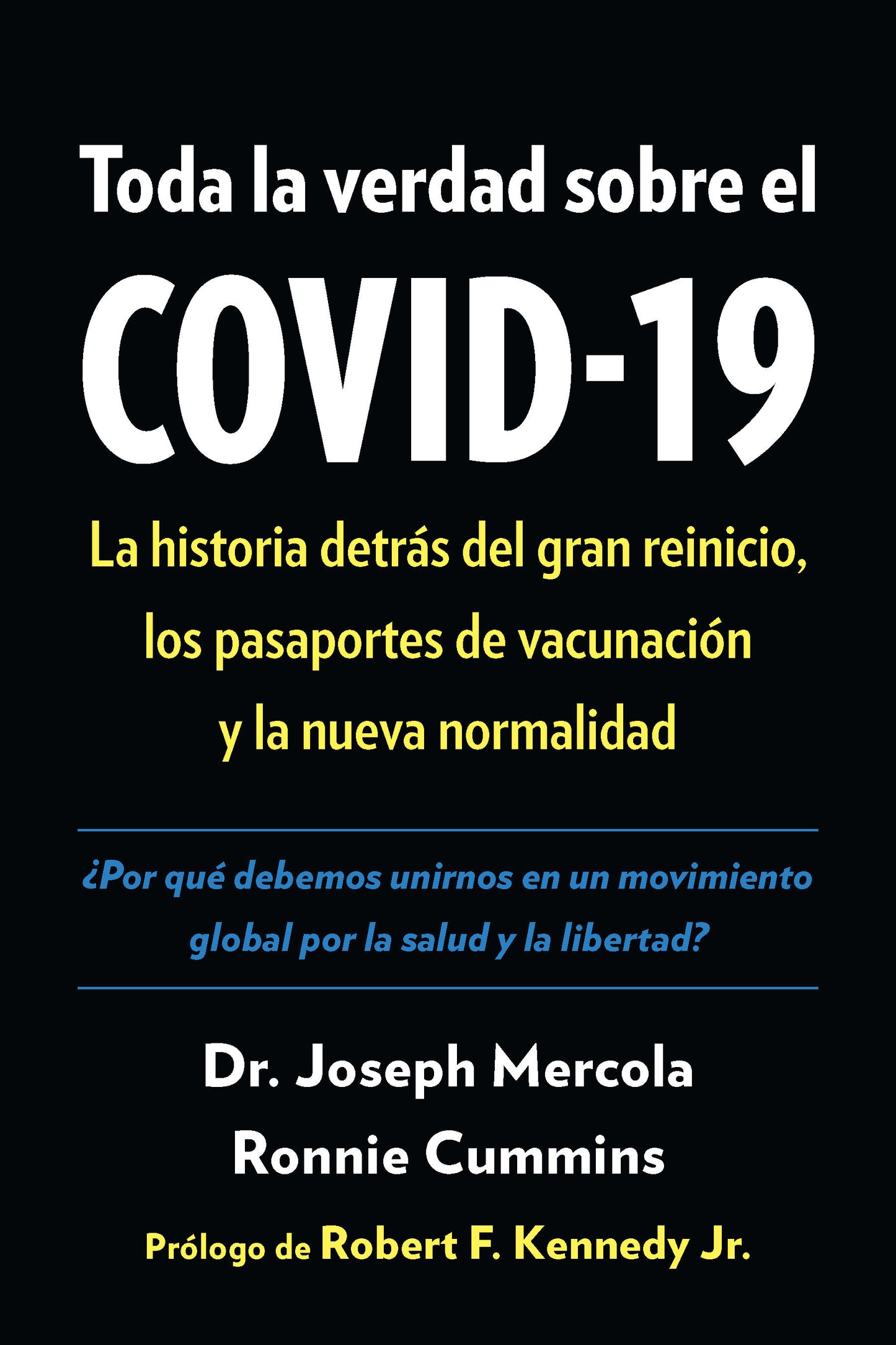 Toda la verdad sobre el COVID-19 - La historia detrás del gran reinicio, los pasaportes de vacunación y la nueva normalidad