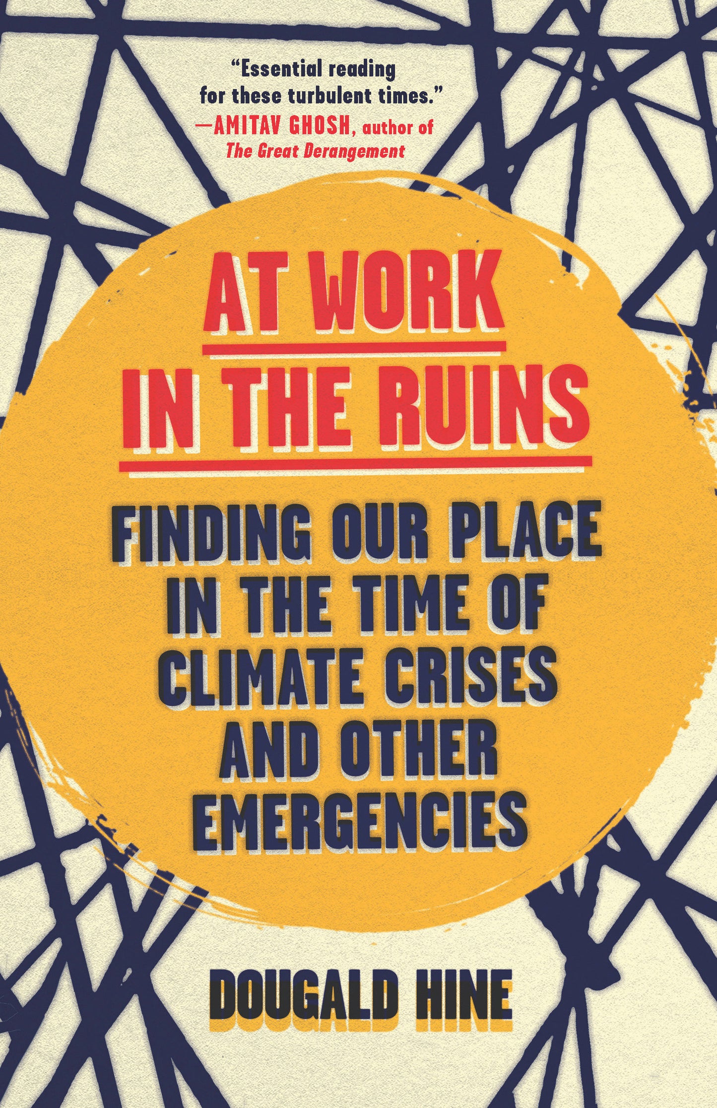 At Work in the Ruins - Finding Our Place in the Time of Climate Crises and Other Emergencies