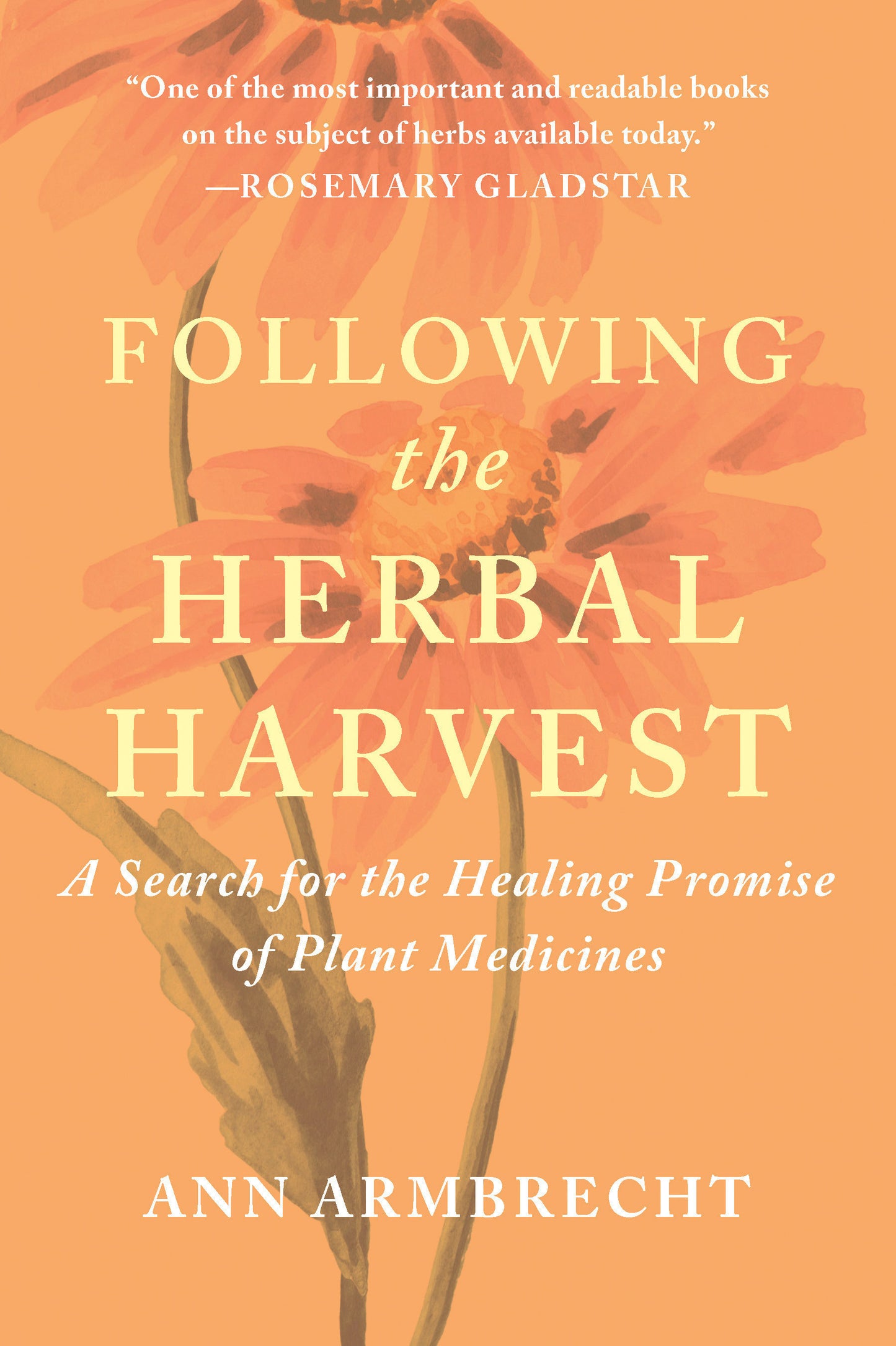 Following the Herbal Harvest - A Search for the Healing Promise of Plant Medicines