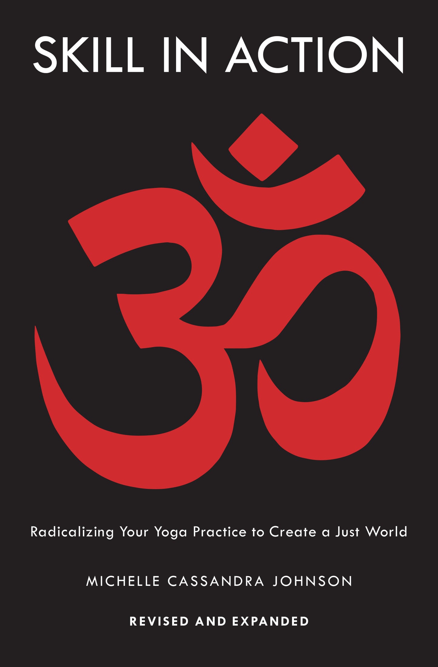Skill in Action - Radicalizing Your Yoga Practice to Create a Just World